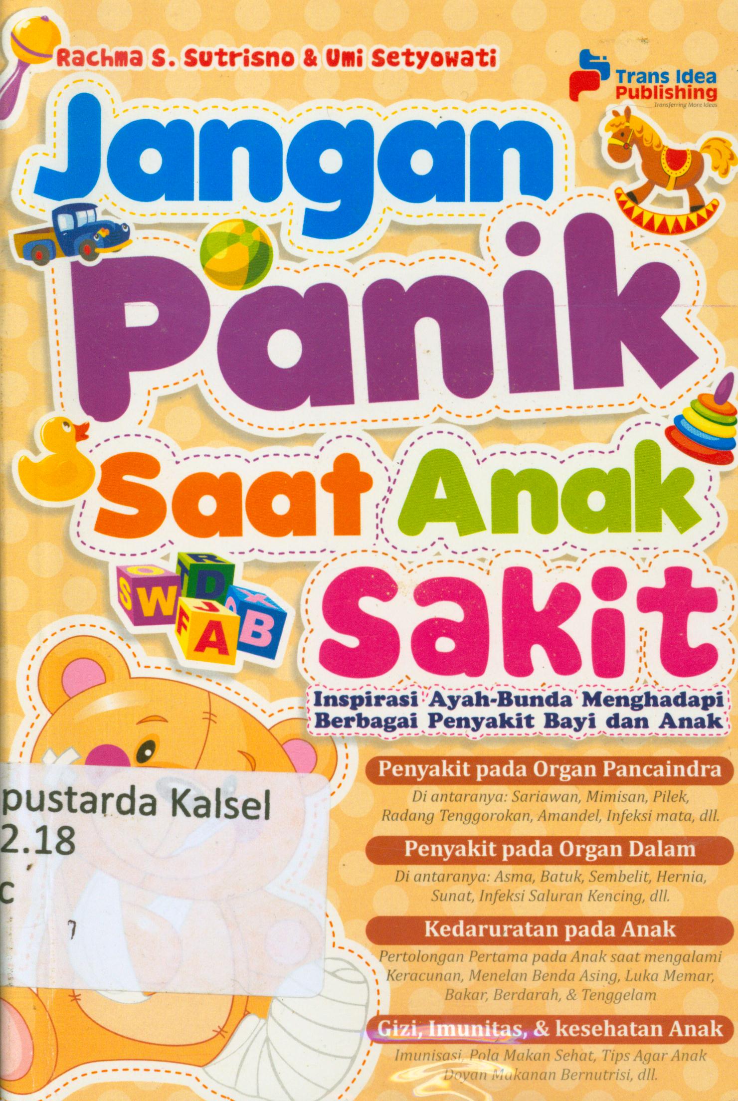 Cover Jangan panik saat anak sakit : Inspirasi ayah-bunda menghadapi berbagai penyakit bayi dan anak / Rachma S. Sutrisno, Umi Setyowati ; penyunting, Chrisna Farmadiani