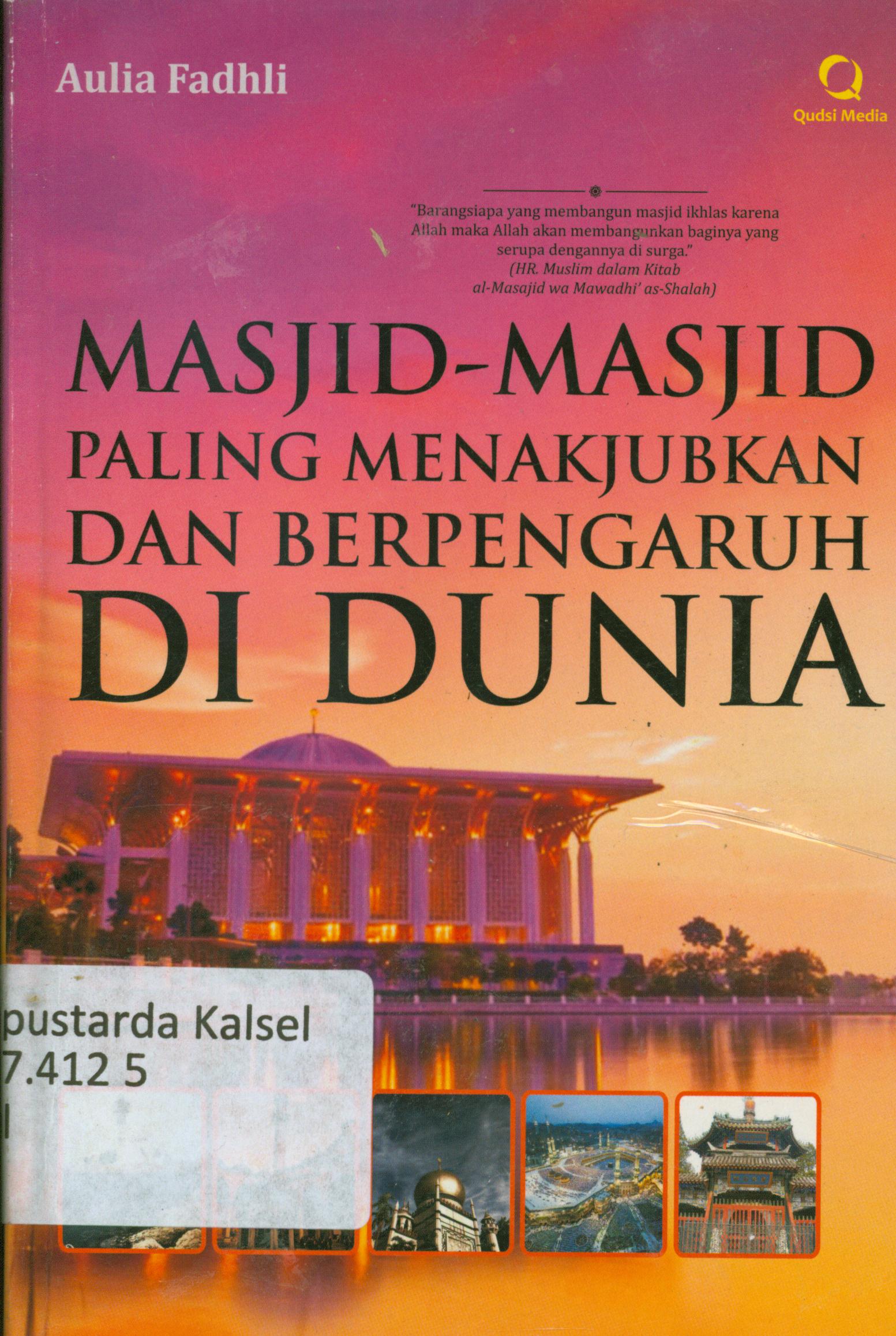 Cover Masjid-masjid paling menakjubkan dan berpengaruh di dunia / Aulia Fadhli ; editor, Goni.