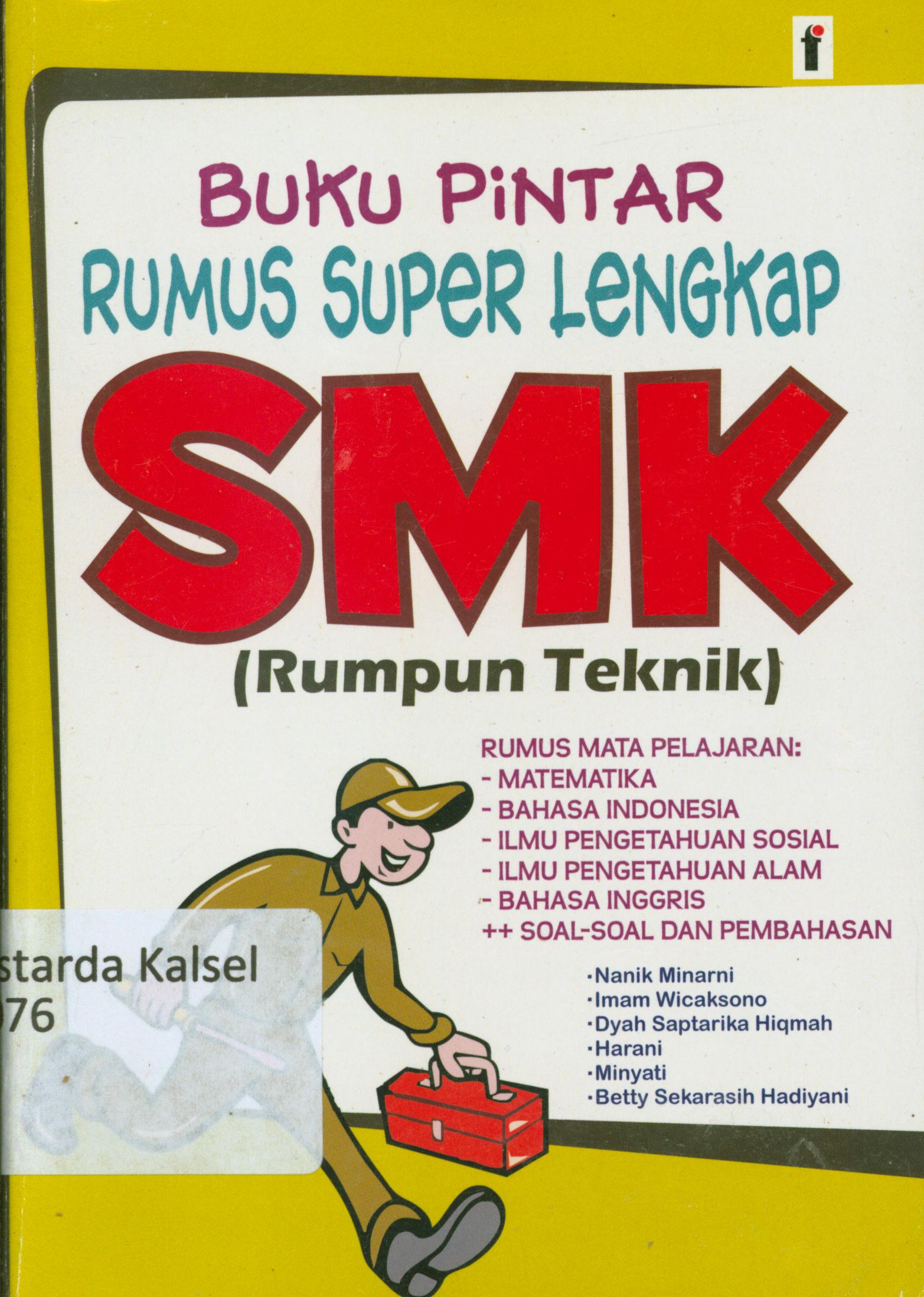 Cover Buku pintar rumus super lengkap SMK (Rumpun teknik ) / Tim penulis, Nanik Minani...[et.al] ; editor, Goni