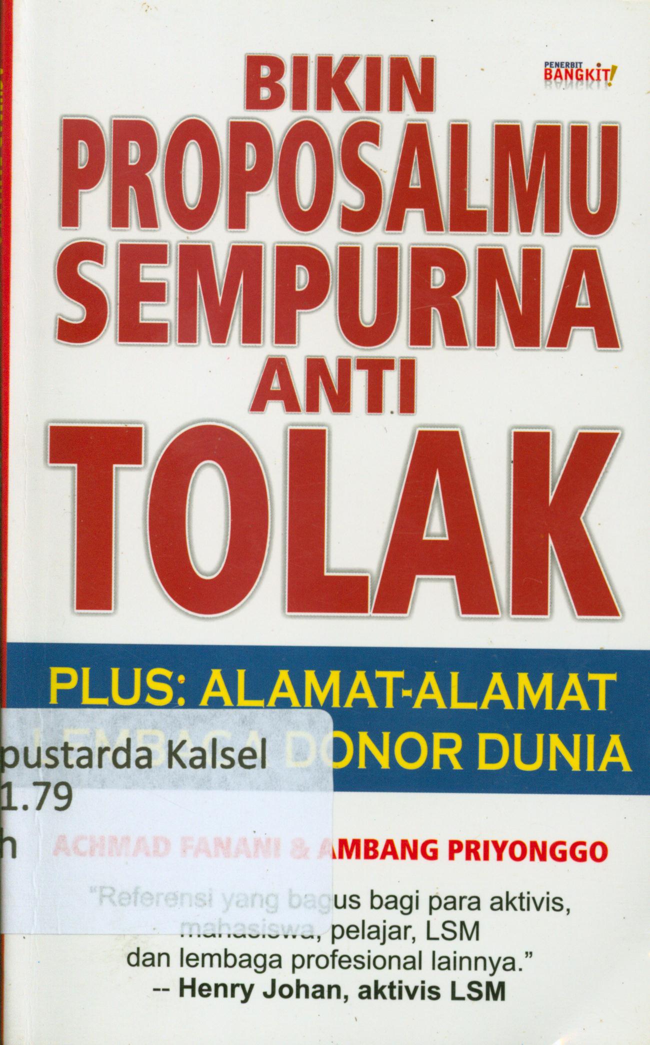Cover Bikin proposalmu sempurna anti tolak :  Plus alamat-alamat lembaga dasar dunia / Achmad Fanani, Ambang Priyonggo ; penyuning, Terry Perdanawati