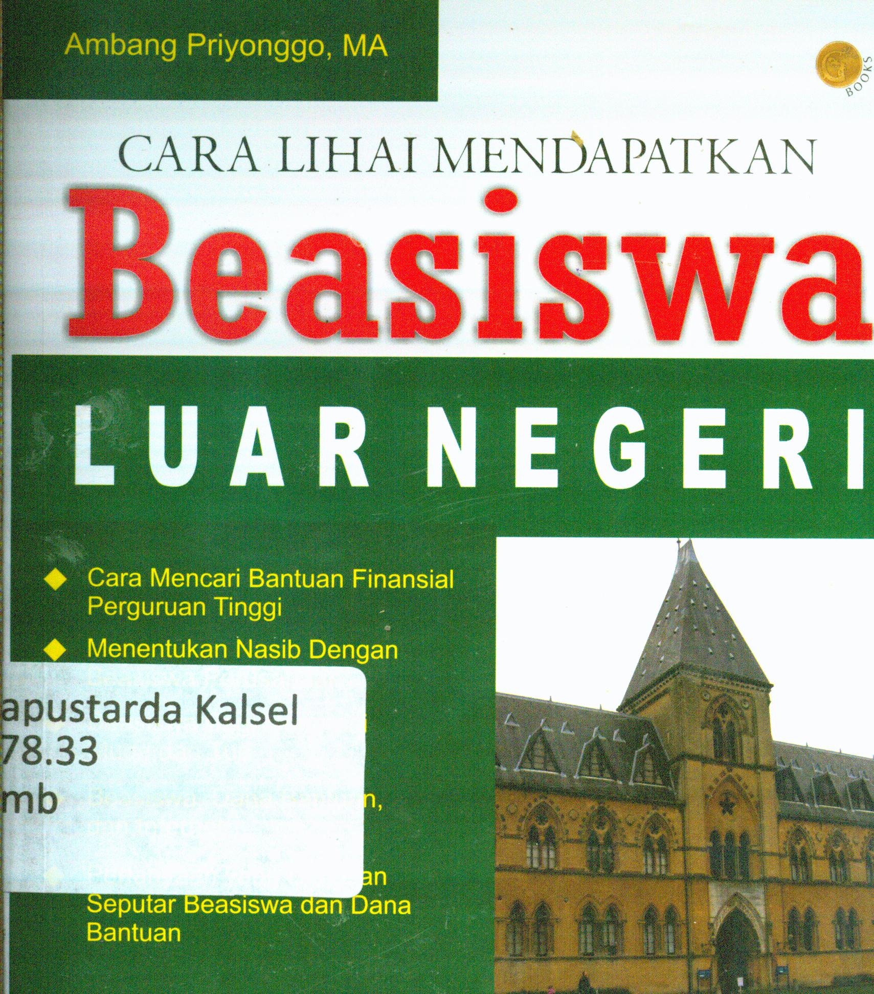 Cover Cara lihai mendapatkan beasiswa luar negeri / Ambang Priyonggo ; penyunting, Terry Perdanawati.