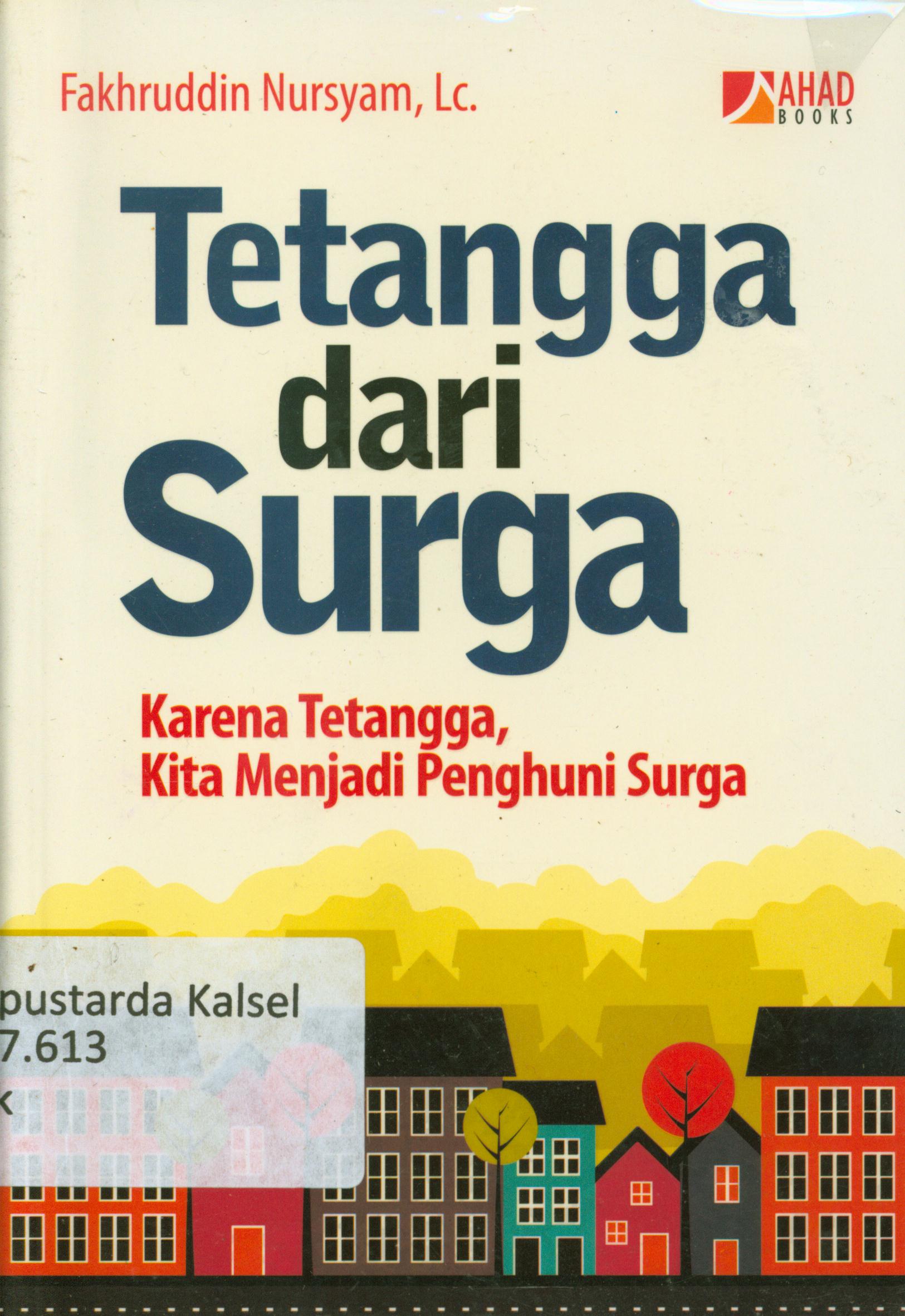 Cover Tetangga dari surga : karena tetangga, kita menjadi penghuni surga / Fakhruddin Nursyam ; penyunting, Erlina Zachi
