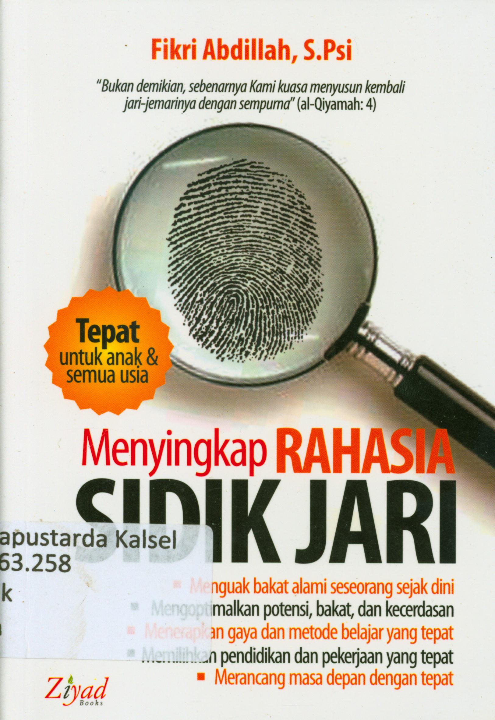 Cover Menyingkap rahasia sidik jari : Menguak bakat alami seseorang sejak dini, mengoptimalkan potensi, bakat, dan kecerdasan, menerapkan gaya dan metode belajar yang tepat, memilihkan pendidikan dan pekerjaan yang tepat, merancang masa depat dengan tepat / Fikri Abdillah ; penyunting, Budiman Mustofa, Endang R