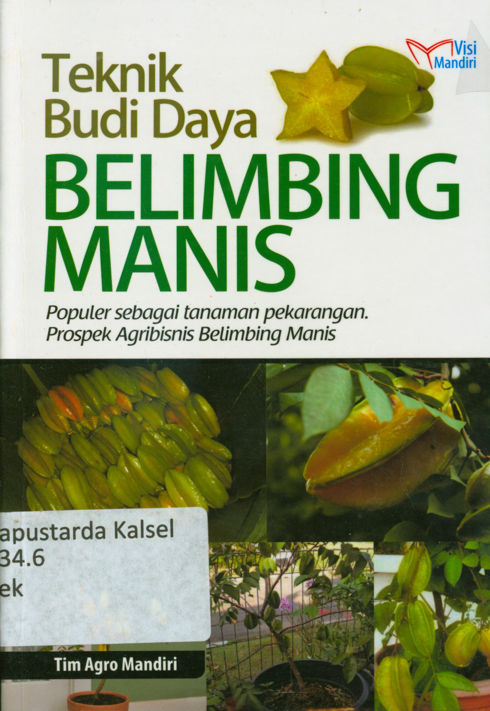 Cover Teknik budi daya belimbing manis : Populer sebagai tanaman pekarangan prospek agribisnis belimbing manis / Tim Agro Mandiri