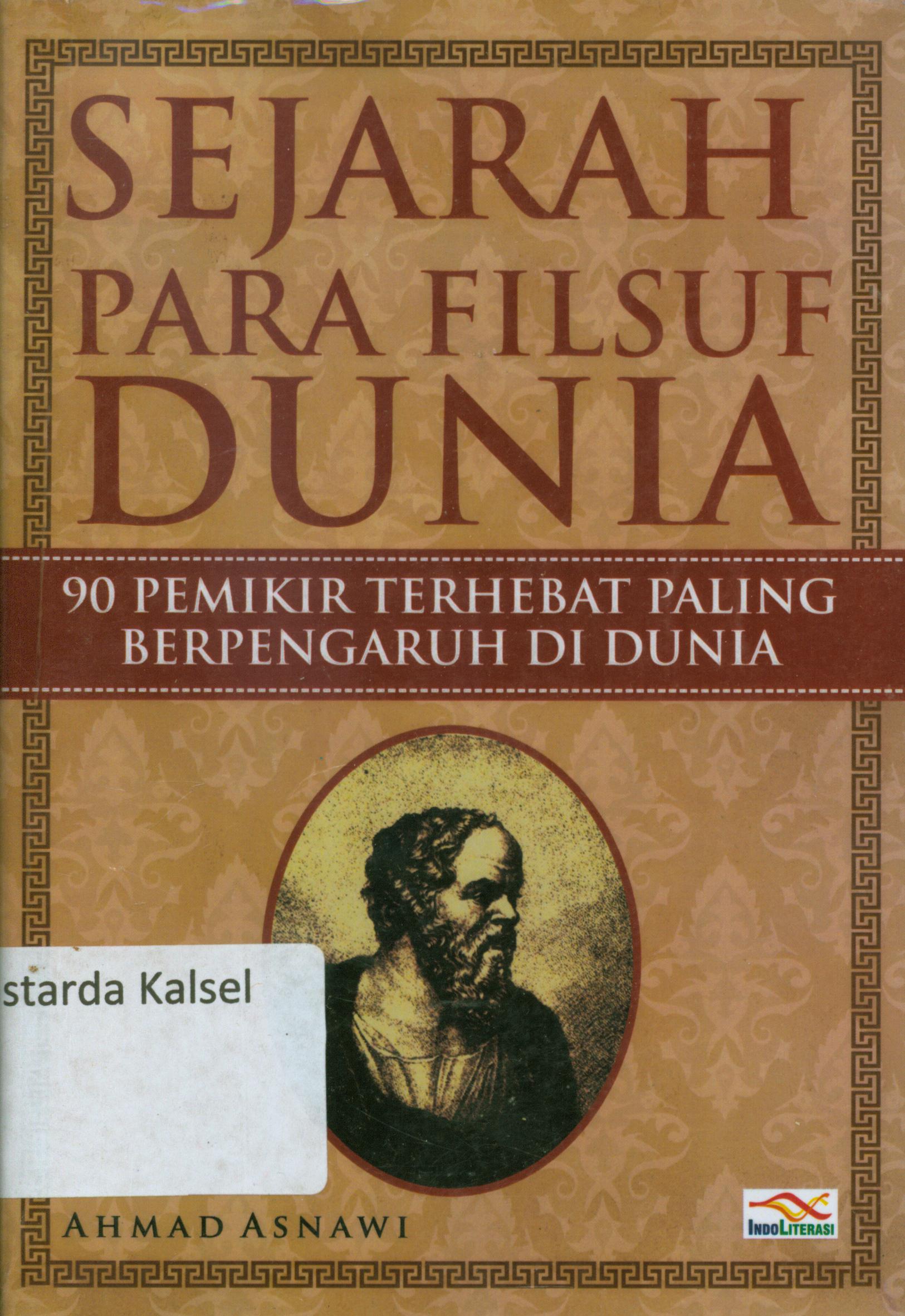 Cover Sejarah para filsuf dunia :  90 pemikir terhebat paling berpengaruh di dunia / Ahmad Asnawi