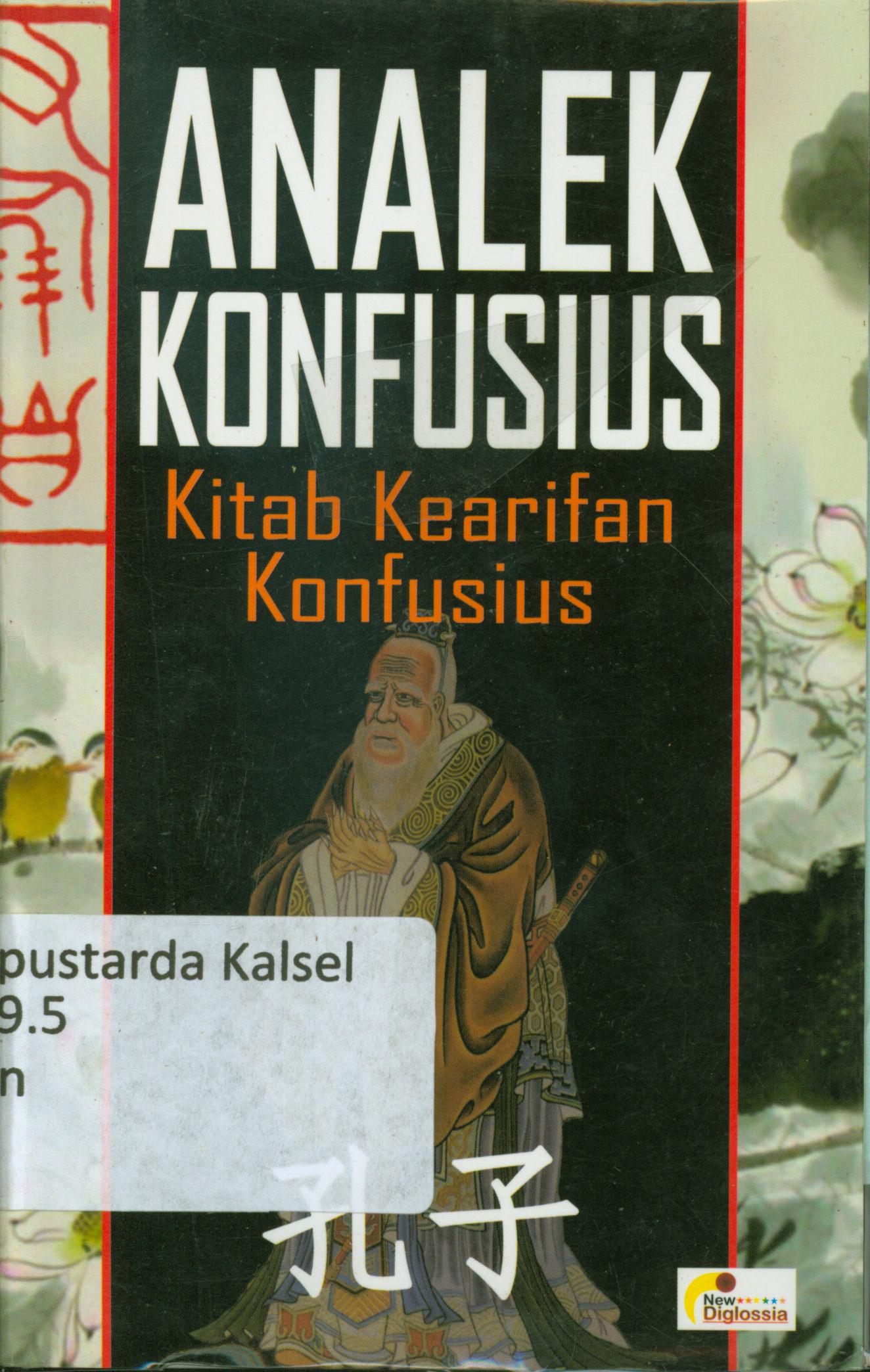 Cover Analek Konfusius :  Kitab kearifan Konfusius / Konfusius ; penyunting, Saut Pasaribu