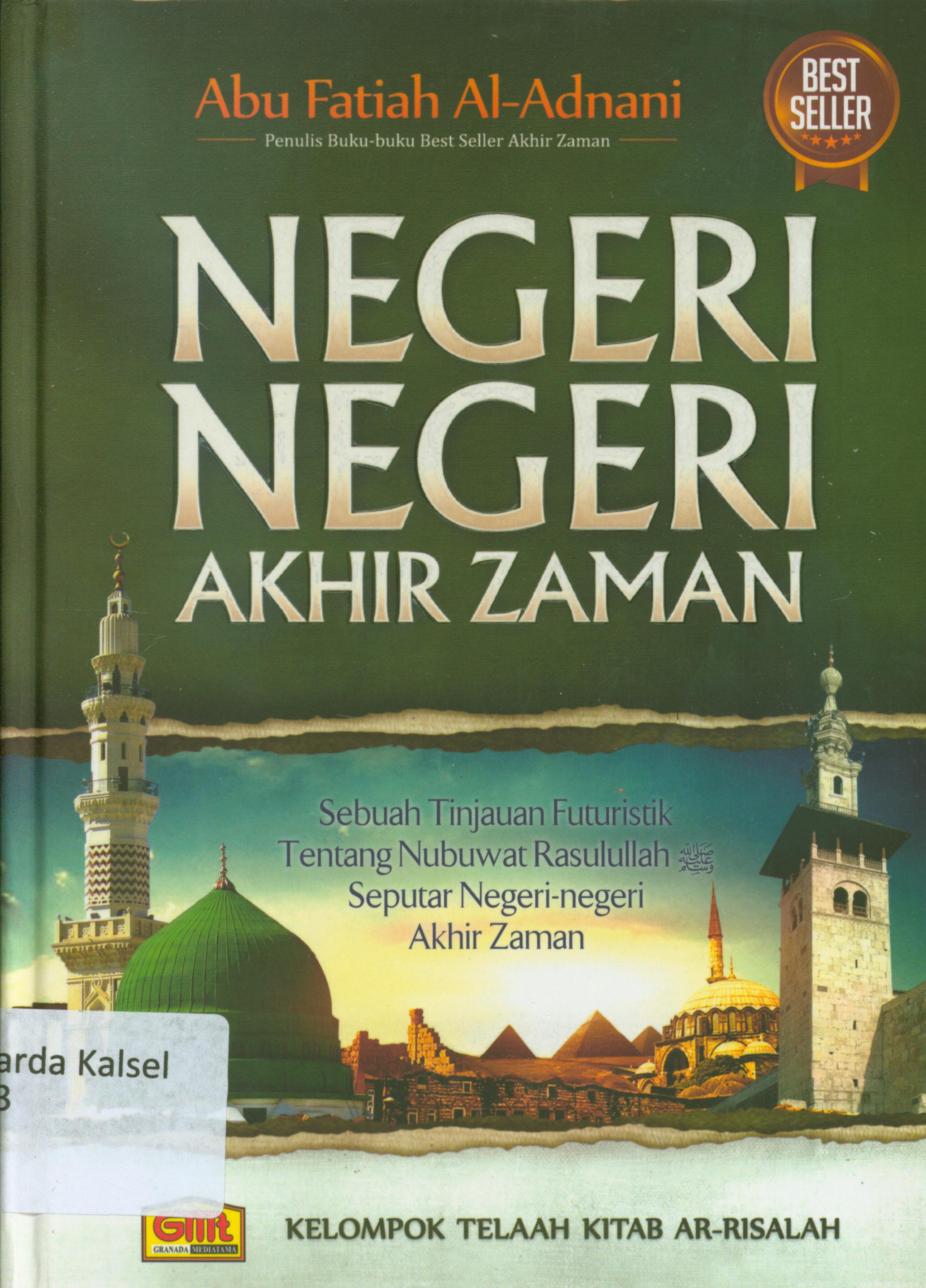 Cover Negeri-negeri akhir zaman : sebuah tinjauan futuristik tentang Nubuat Rasulullah seputar negeri-negeri akhir zaman / Abu Fatiah Al-Adnani