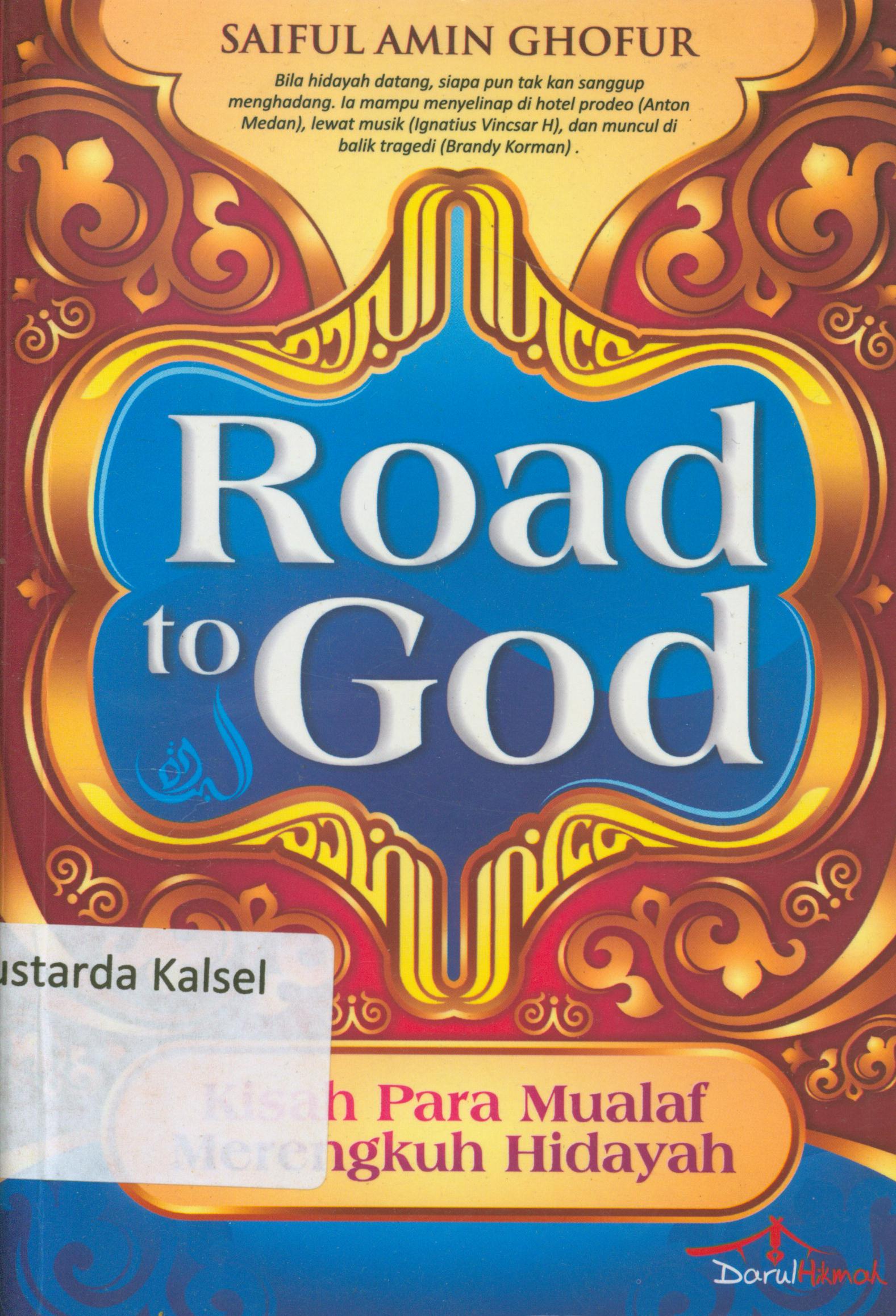 Cover Road to god : kisah para mualaf merengkuh hidayah / Saiful Amin Ghofur ; editor, Meita Sandra