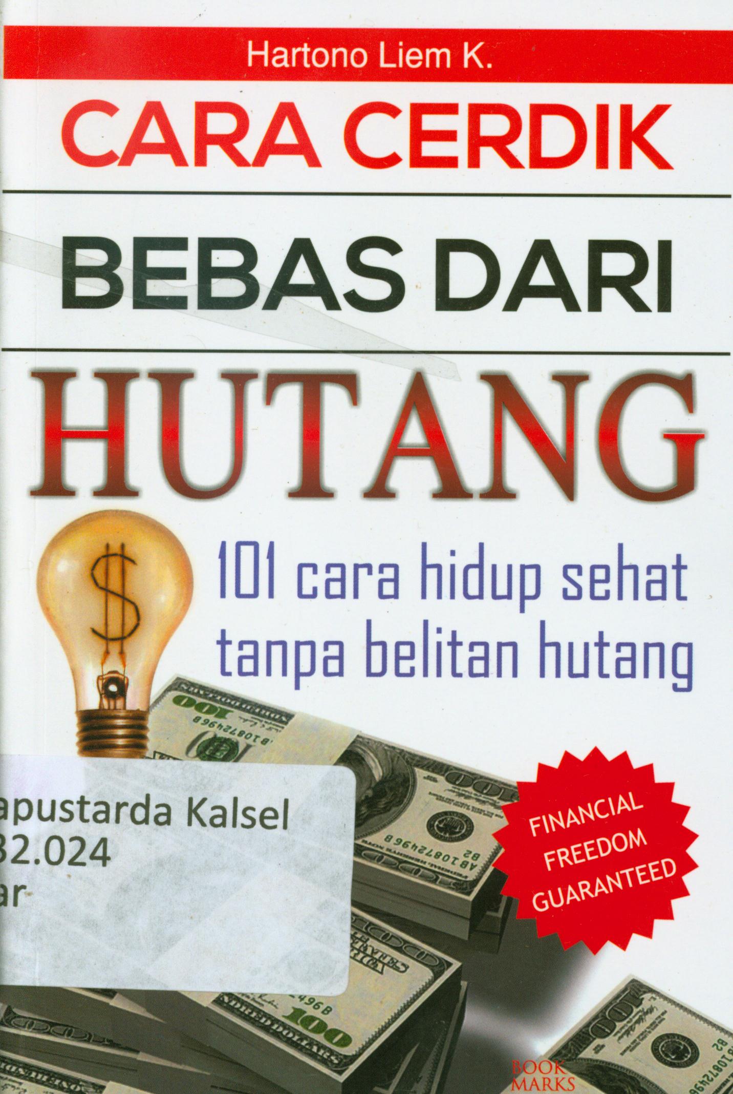 Cover Cara cerdik bebas dari hutang : 101 cara hidup sehat tanpa belitan hutang / Haertono Liem K.