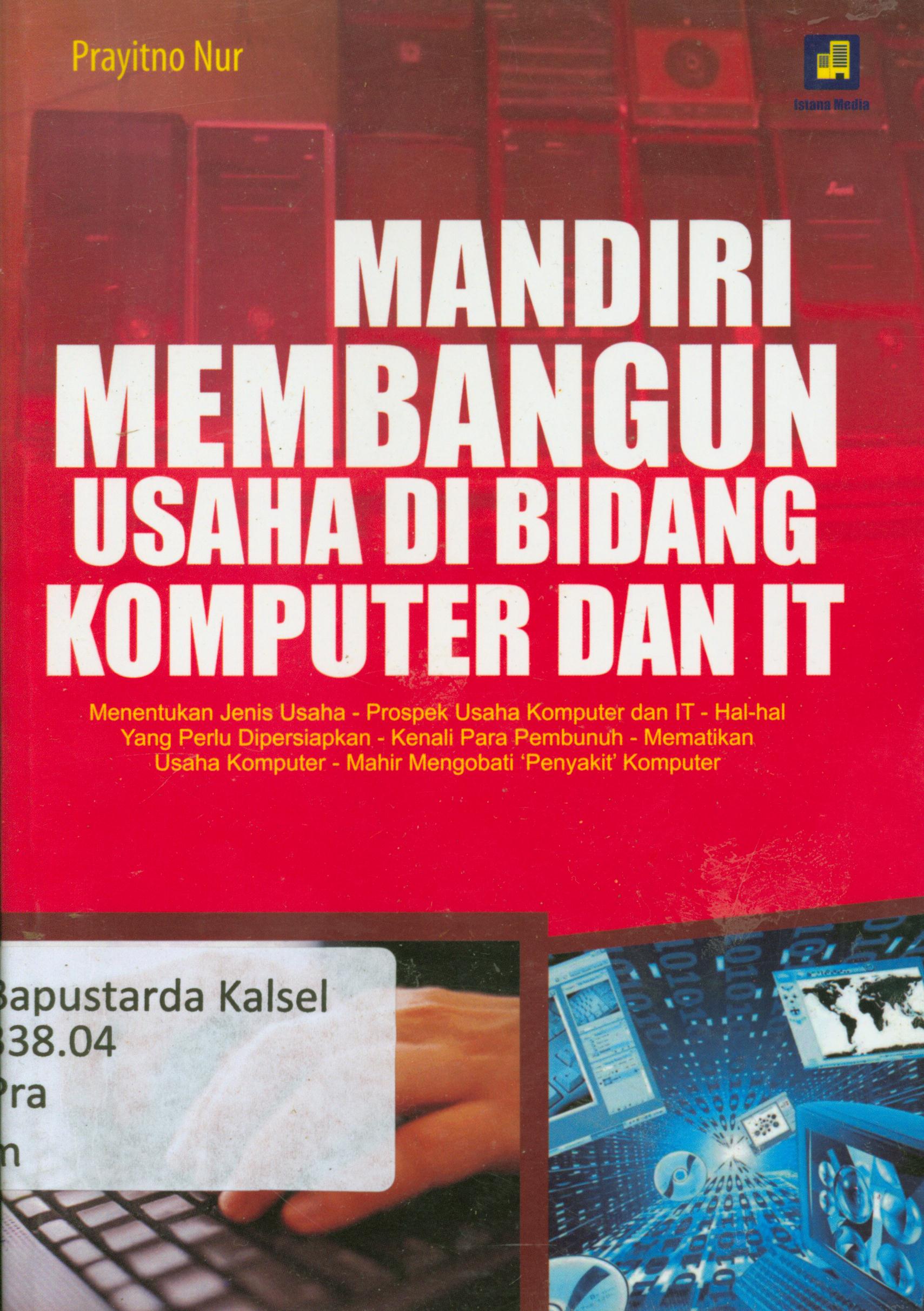 Cover Mandiri membangun usaha di bidang komputer dan IT / Prayitno Nur