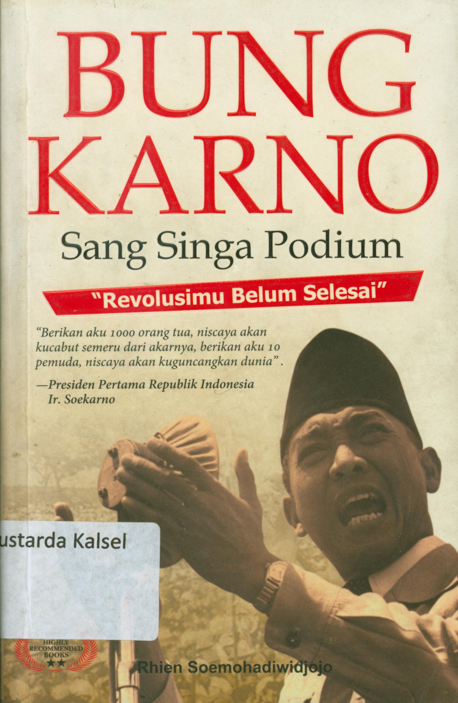 Cover Bung Karno : Sang singa podium revolusimu belum selesai / Arini Tathaqati ; editor, Redaksi Second Hope