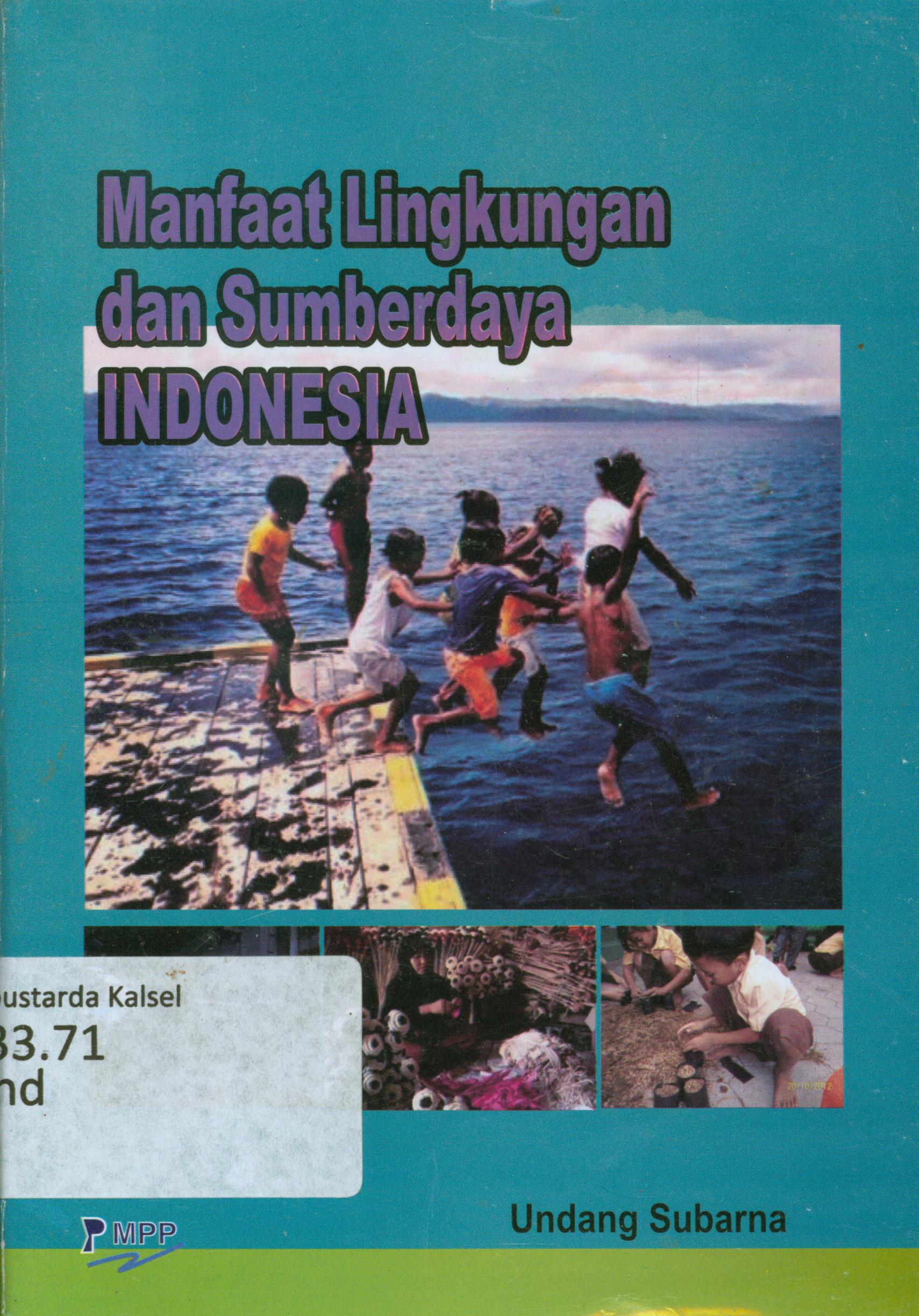Cover Manfaat lingkungan dan sumberdaya indonesia / Undang Subarna ; editor, Siti R.