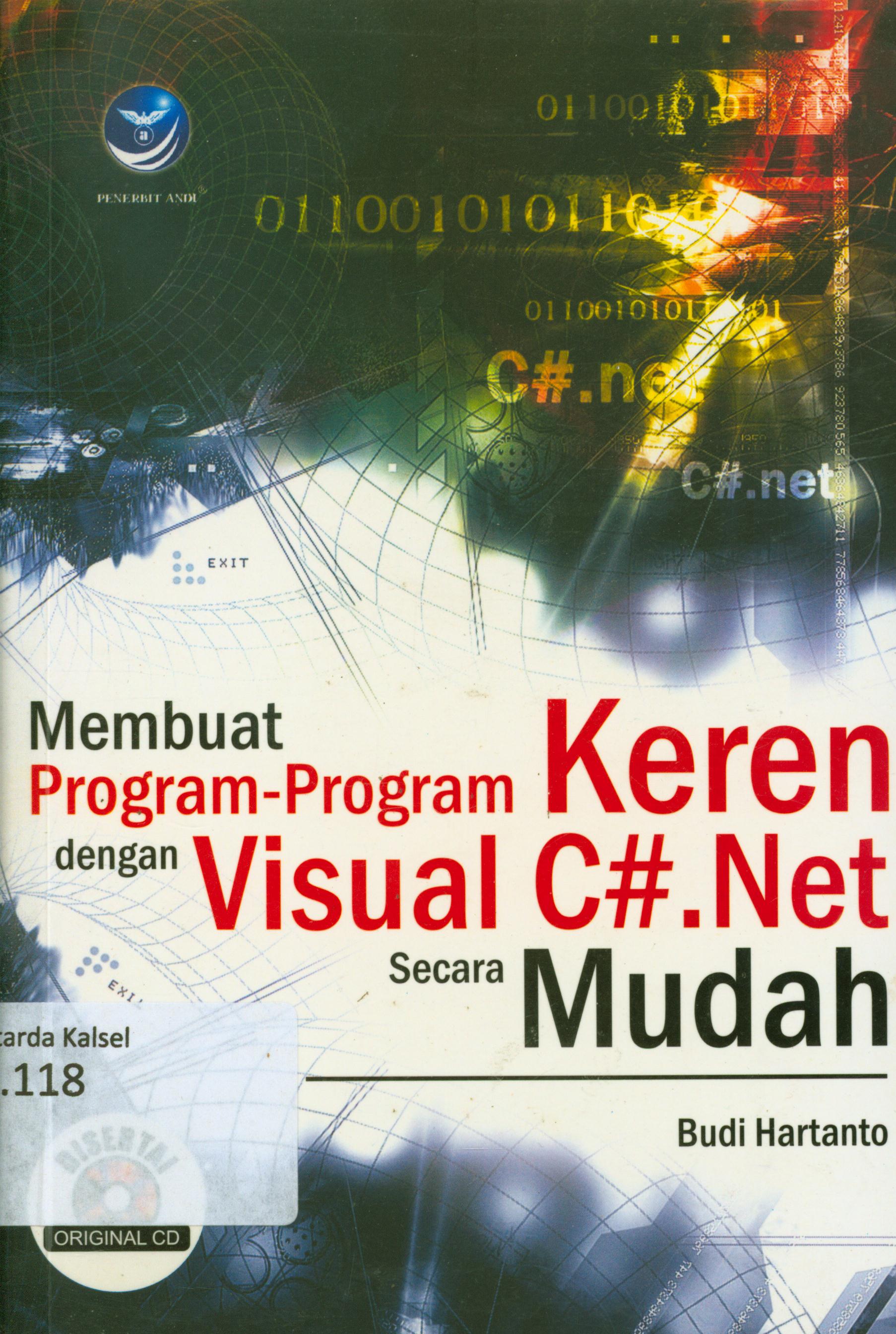 Cover Membuat program-program keren dengan visual C#. Net secara mudah / Budi Hartanto ; editor, Ernita P.