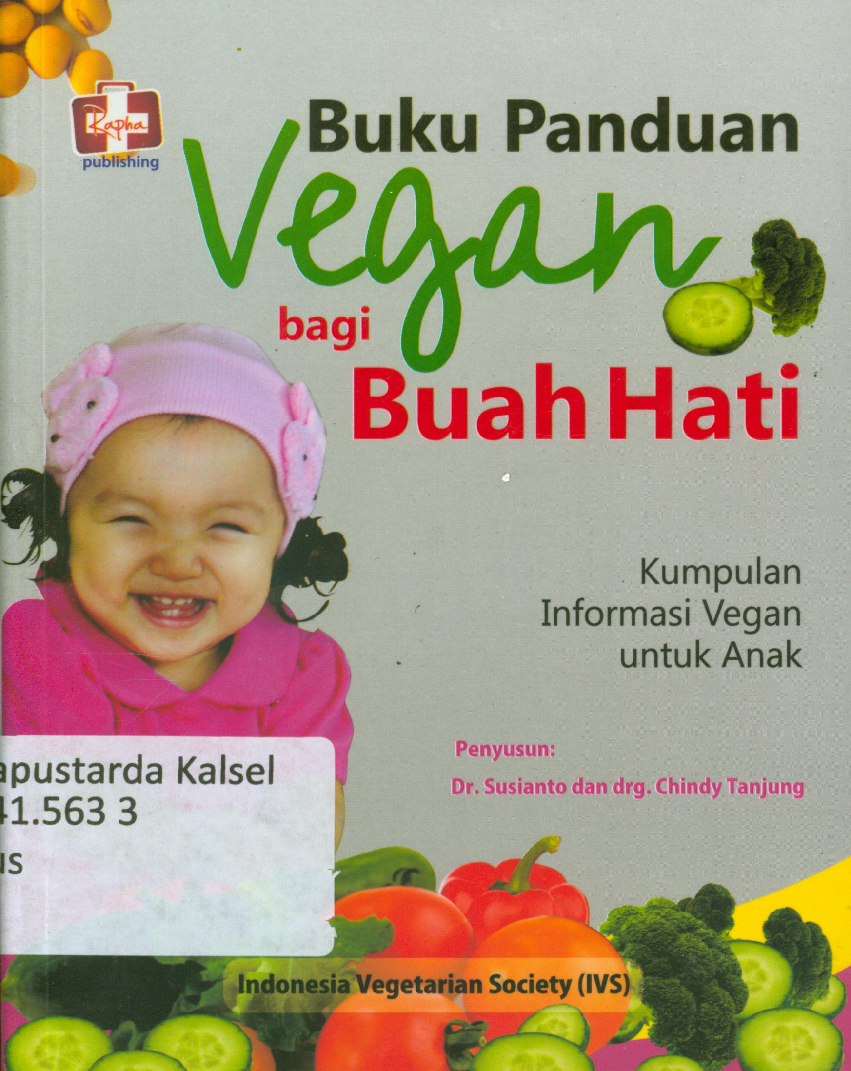 Cover Buku panduan vegan bagi buah hati : Buah hati timbul cerdas dan sehat / Susianto, Chindy Tanjung ; rditor, Benedicta Rini