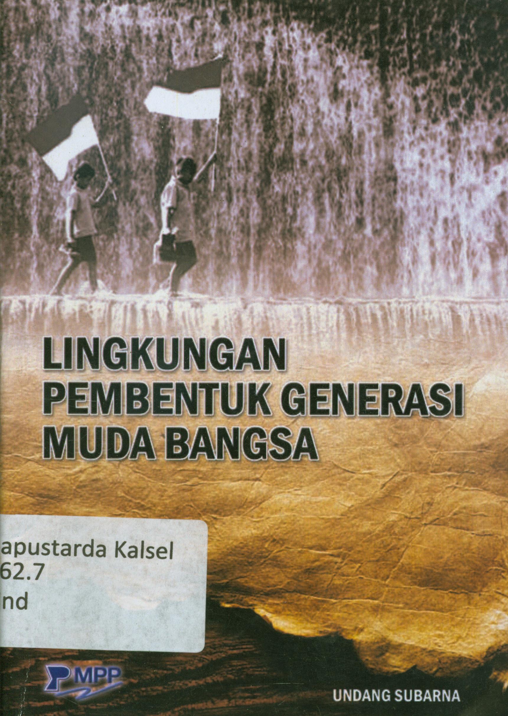 Cover Lingkungan pembentuk generasi muda bangsa / Undang Subarna ; editor, Undang.
