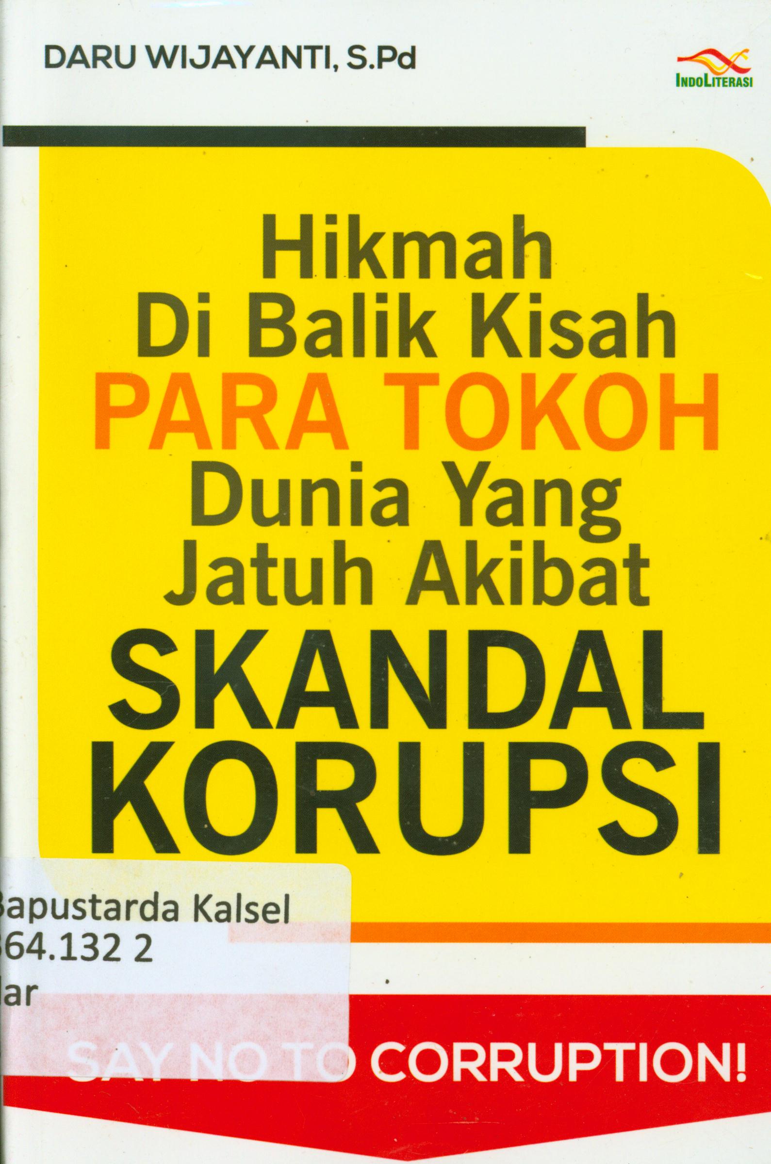 Cover Hikmah di balik kisah para tokoh dunia yang jatuh akibat skandal korupsi / Daru Wijayanti