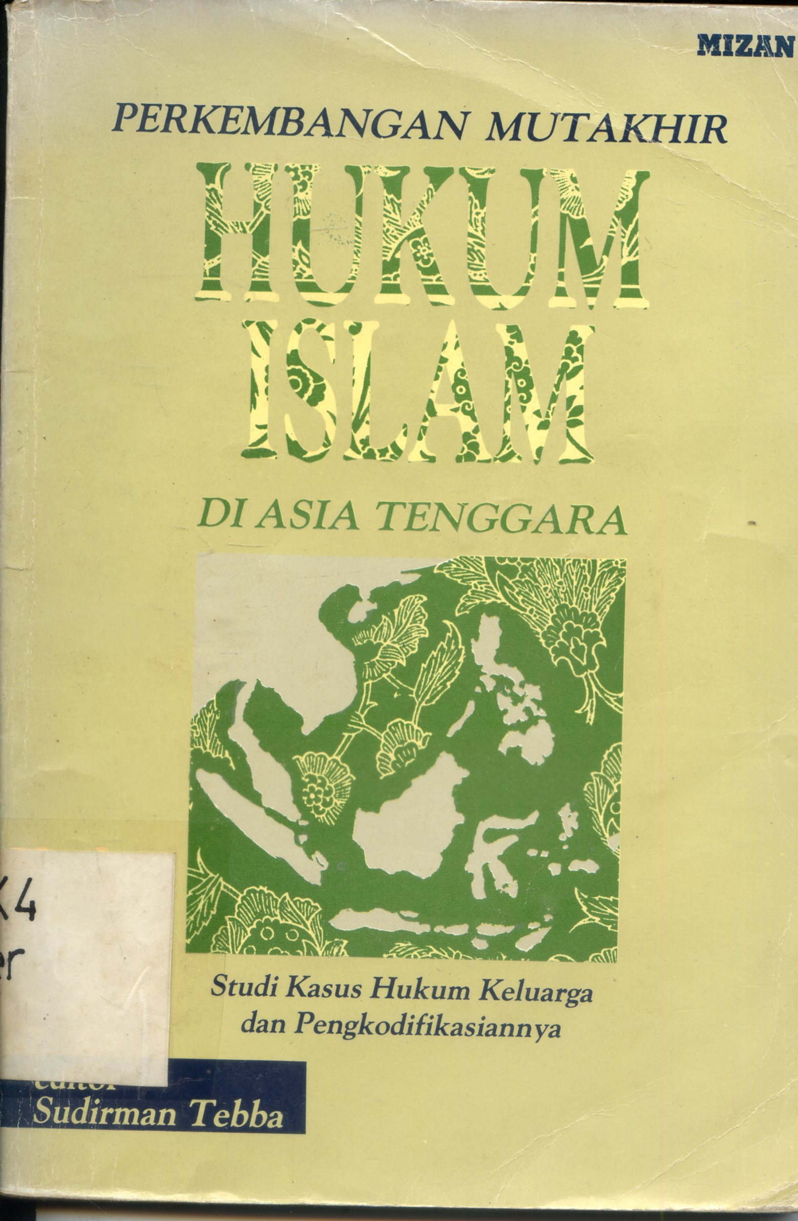 Cover Perkembangan Mutakhir Hukum Islam di Asia Tenggara (Studi Kasus Hukum Keluarga dan Pengkodifikasiannya) / editor, Sudirman Tebba ; penerjemah, Hendro Presetyo