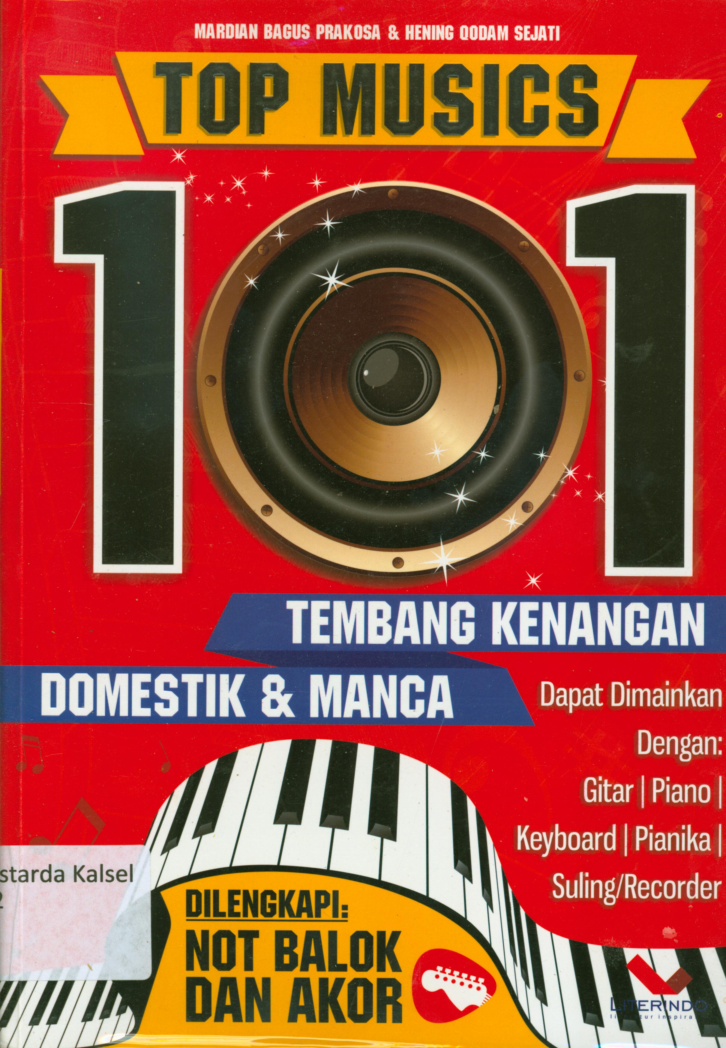 Cover Top musik 101 tembang kenangan dan domestik dan manca : dilengkapi not balok dan akor / Mardian Bagus Prakoso, Hening Qadam Sejati ; penyunting, Tristanti