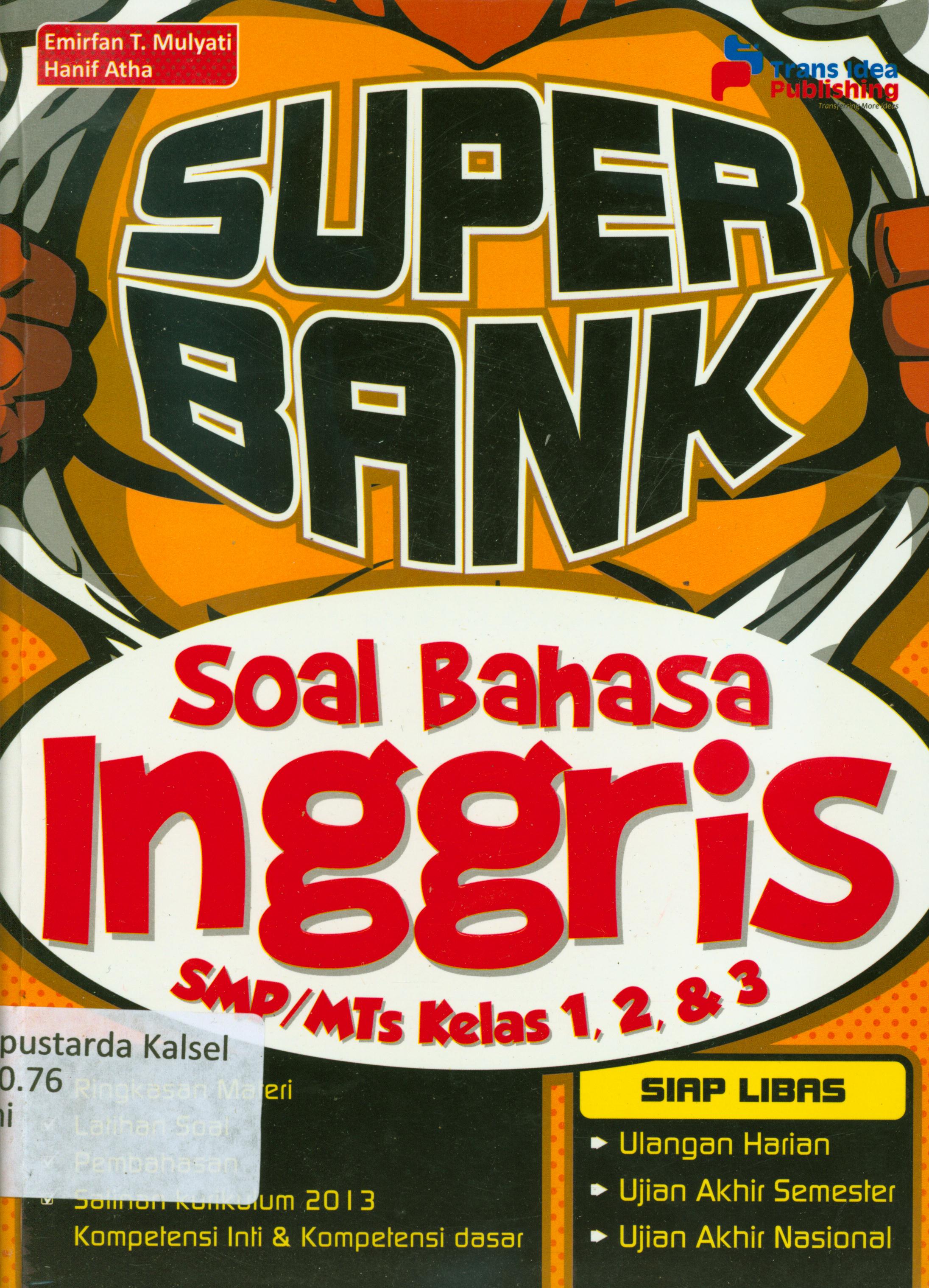 Cover Super bank Soal bahasa Inggris SMP/Mts kelas 1, 2, dan 3 / Emirfan T. Mulyati, Hanif Atha ; penyunting, Mokhamad Irfan