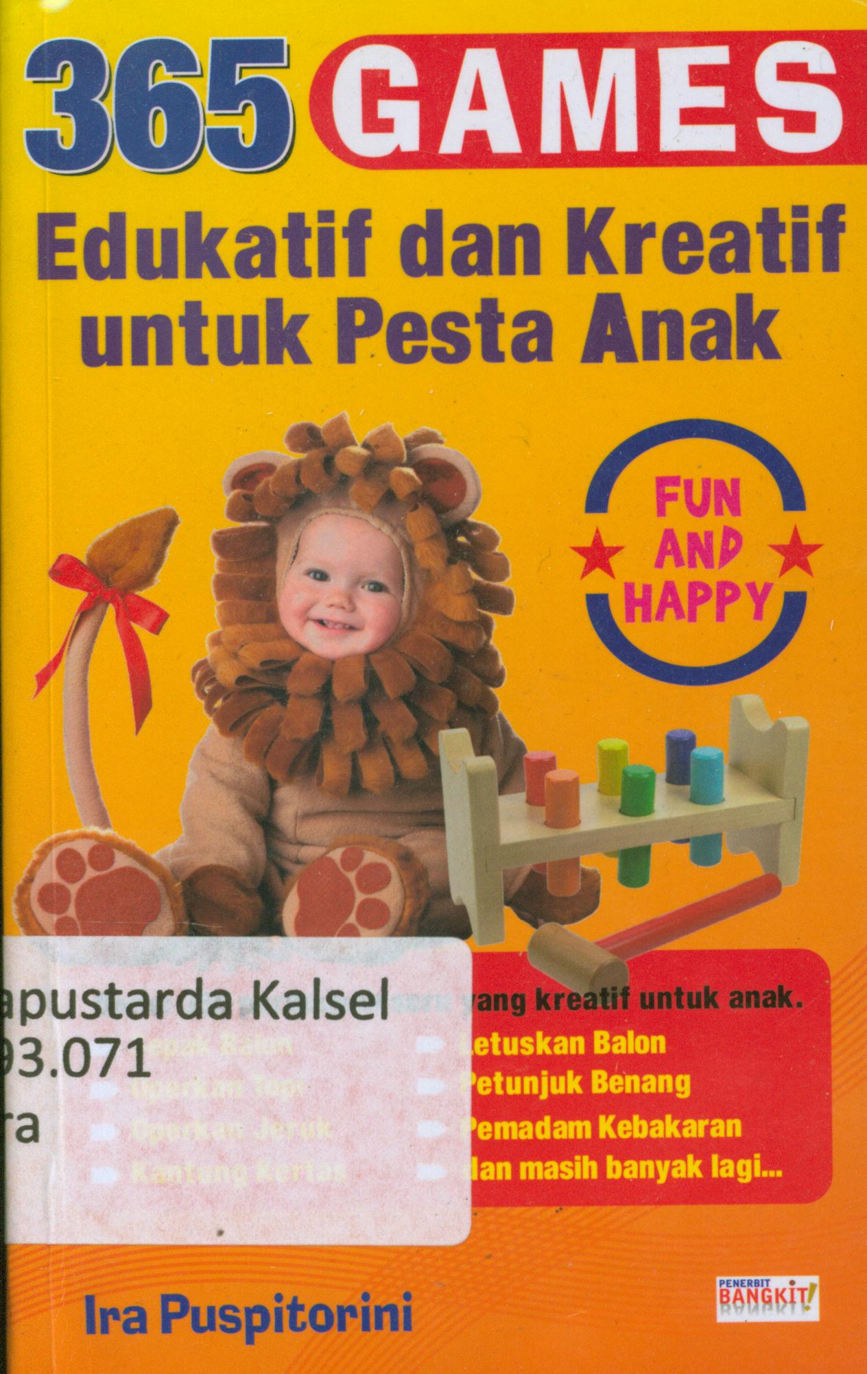 Cover 365 games edukatif dan kreatif untuk pesta anak / Ira Puspitorini, penyunting, Terry Perdanawati.