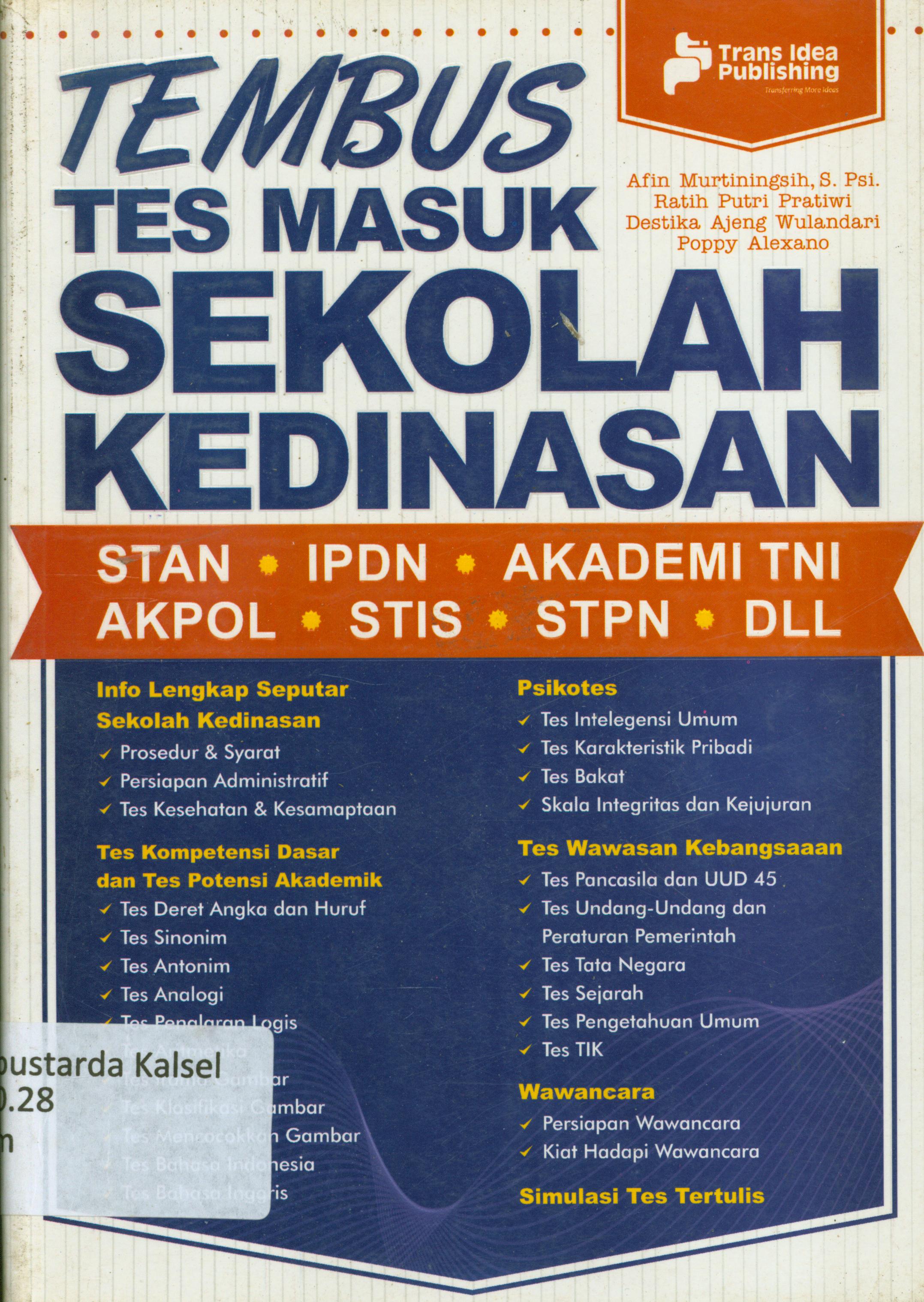 Cover Tembus tes masuk sekolah kedinasan : STAN, IPDN, Akademi TNI, AKPOL, STIS, STPN, dll / Afin Murtaningsih, Ratih Putri Prawtiwi, Destika Ajeng Wulandari, Poppy Alexano ; penyunting, Ipang