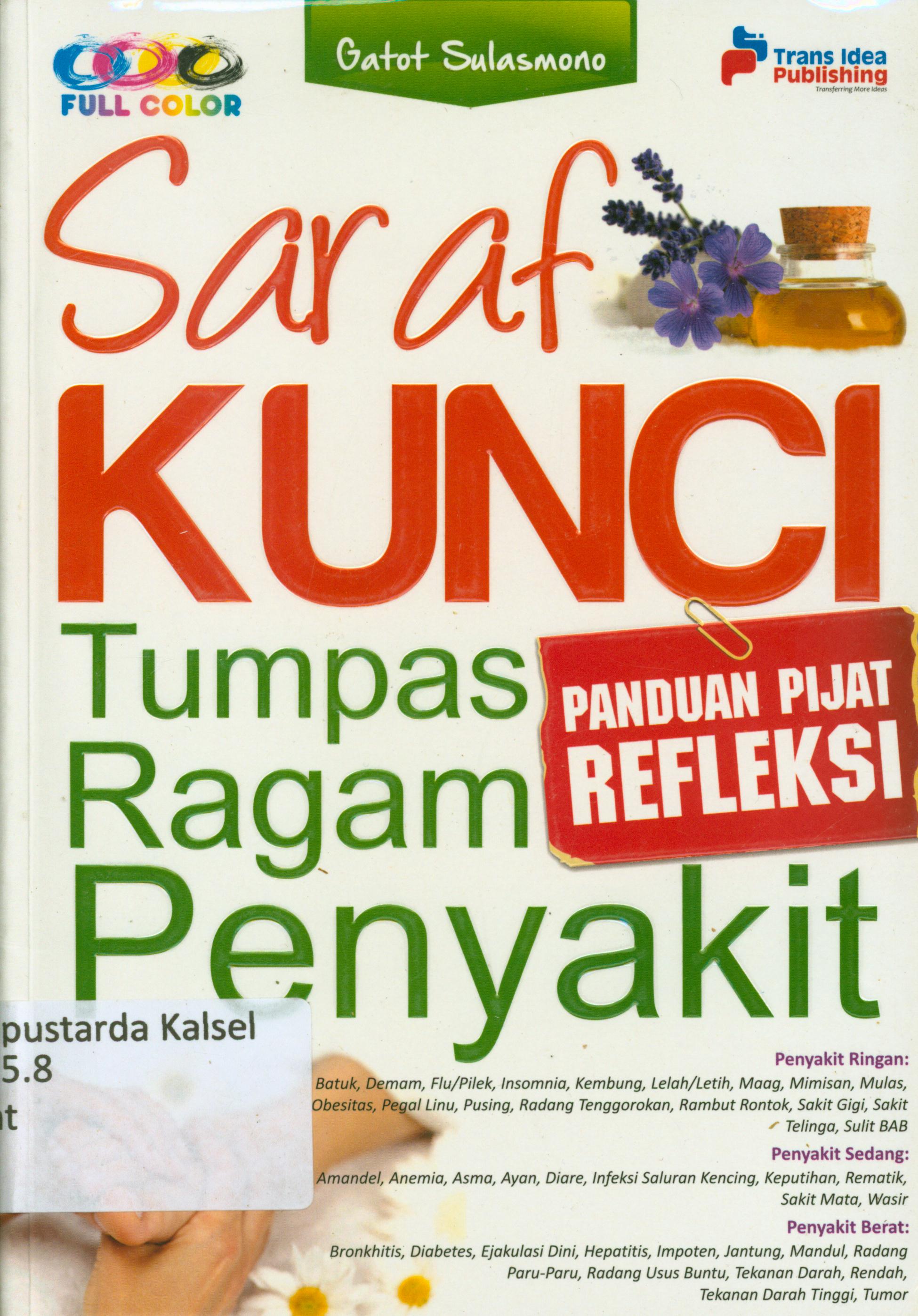 Cover Saraf kunci : Panduan pijat refleksi tumpas ragam penyakit / Gatot Sulasmono ; penyunting, Eista Swaesti