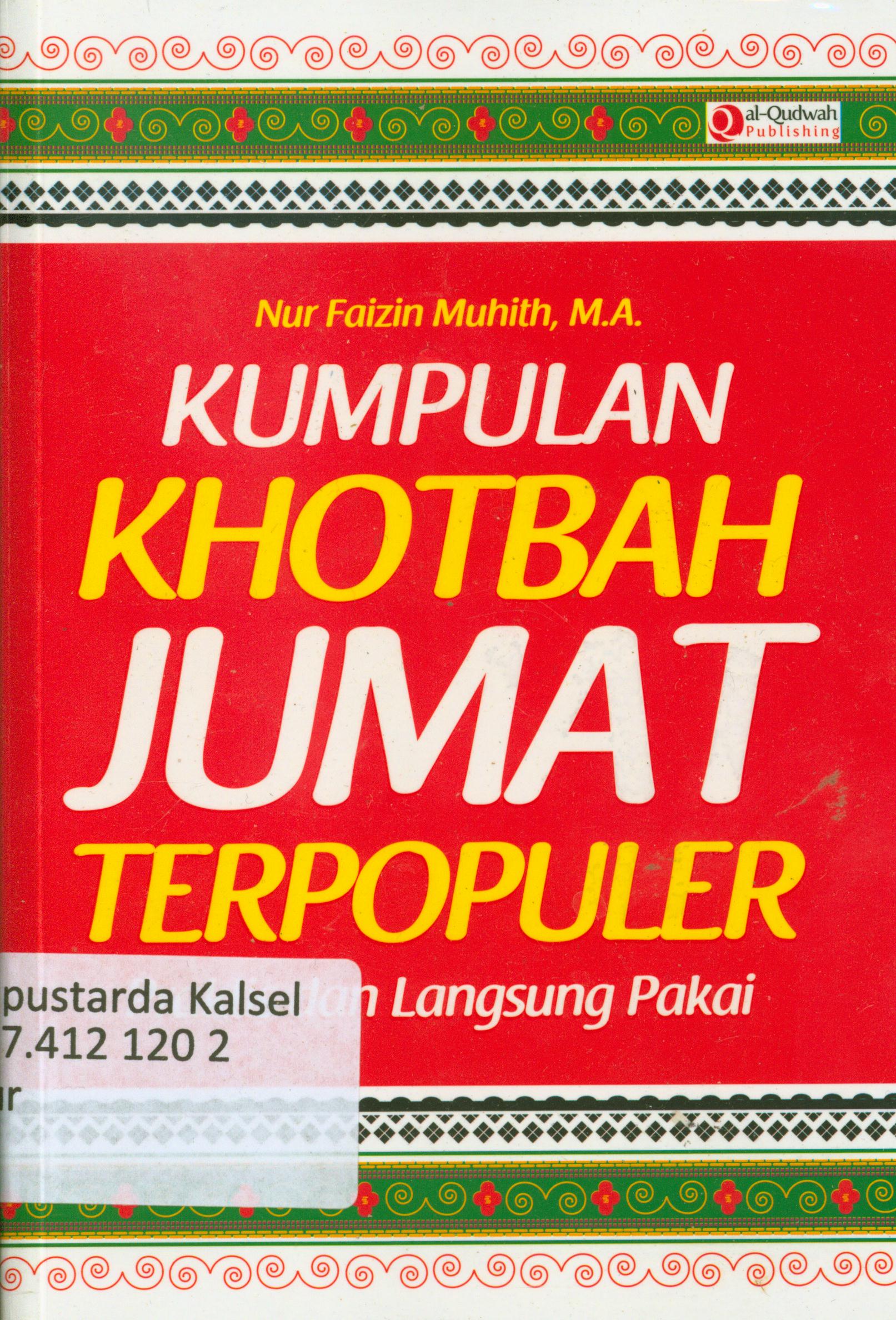 Cover Kumpulan khotbah Jumat terpopuler : Praktis dan langsung pakai / Nur Faizin Muhith ; penyunting, Syaiful M. H., Endang R, Erlina Z.