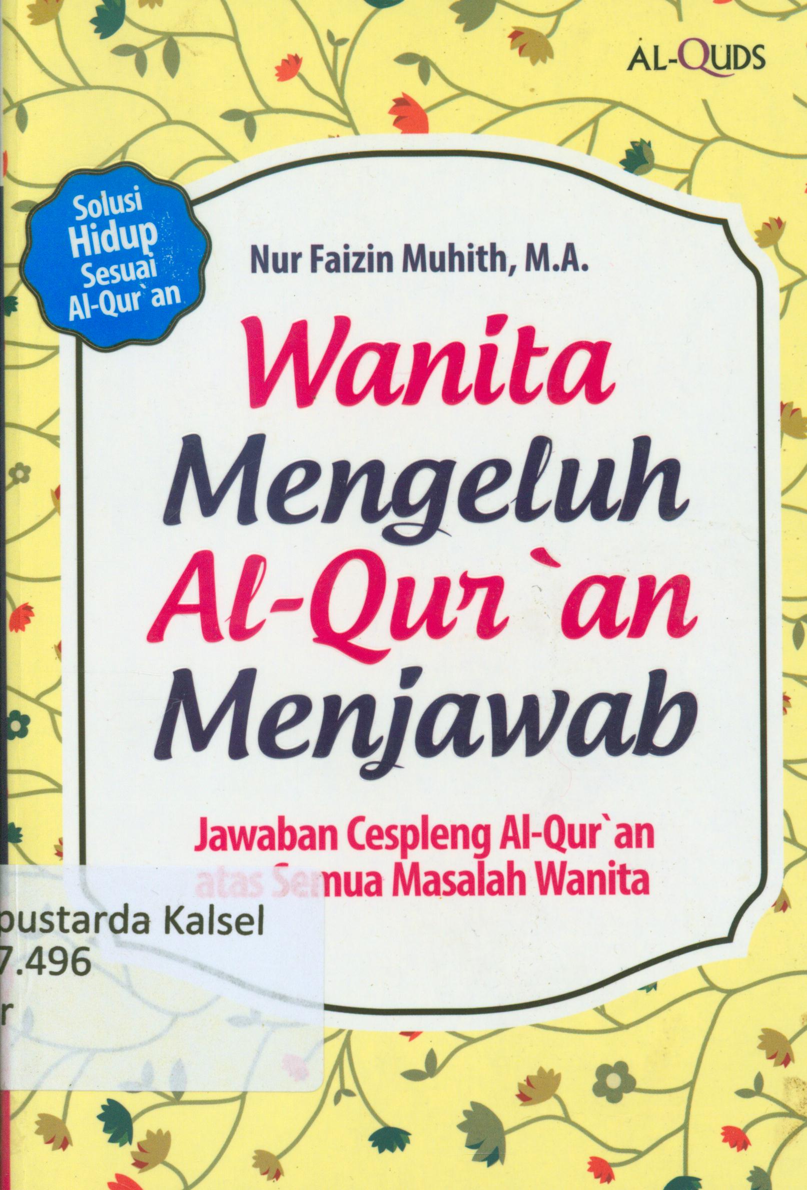 Cover Wanita mengeluh Al-Qur'an menjawab : Jawaban cespleng Al-Qur'an atas semua masalah wanita / Nur Faizin Muhith ; penyunting, Syaiful M. H, Endang R, Erlinal