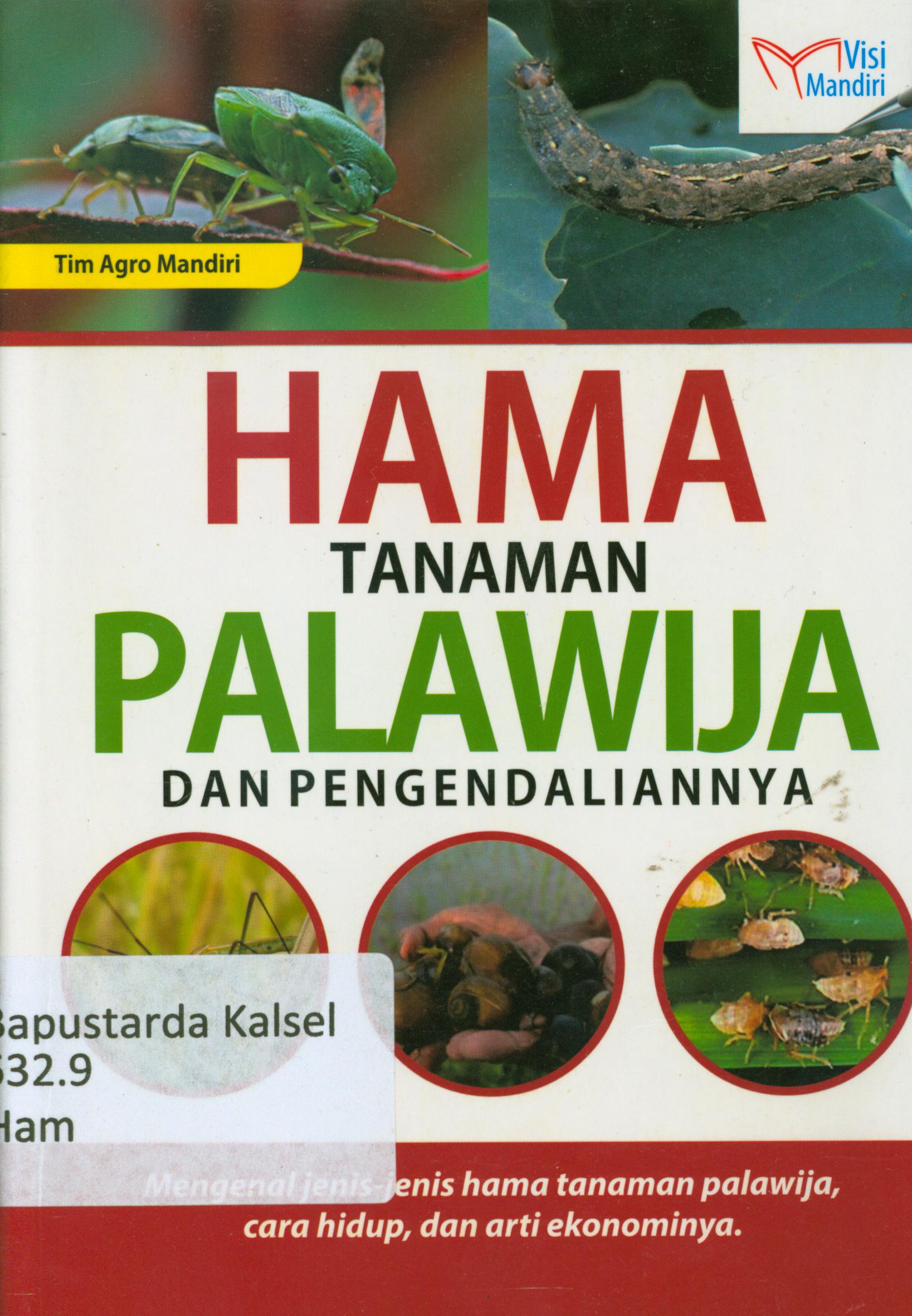 Cover Hama tanaman palawija dan pengendaliannya : Mengenal jenis-jenis hama tanaman palawija, cara hidup, dan arti ekonominya / Tim Agro Mandiri