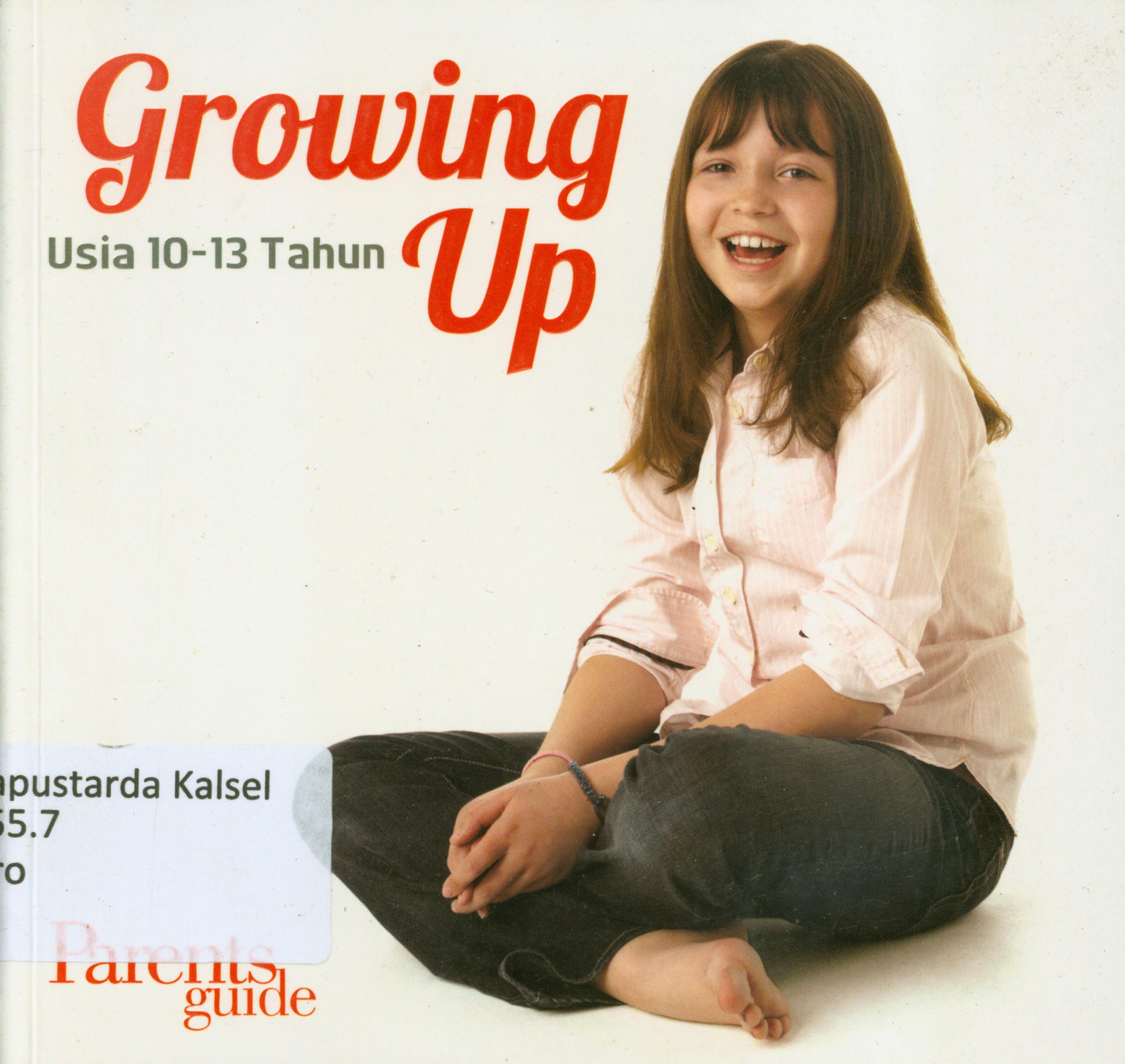 Cover Growing up : usia 10-13 tahun / editor, Cahyadi Prabowo