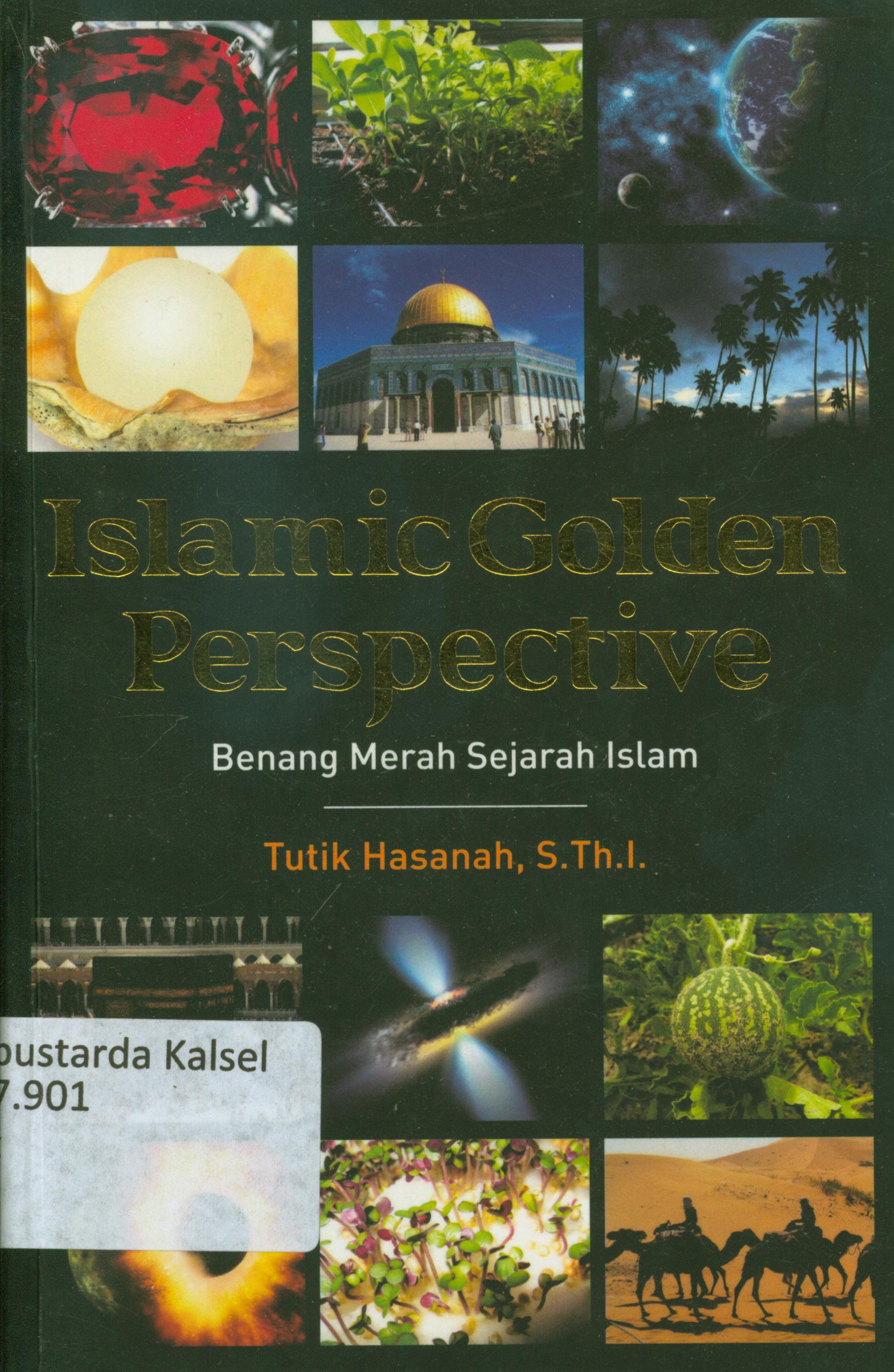Cover Islamic golden pespective : benang merah sejarah Islam / Tutik Hasanah ; editor, Afif MU