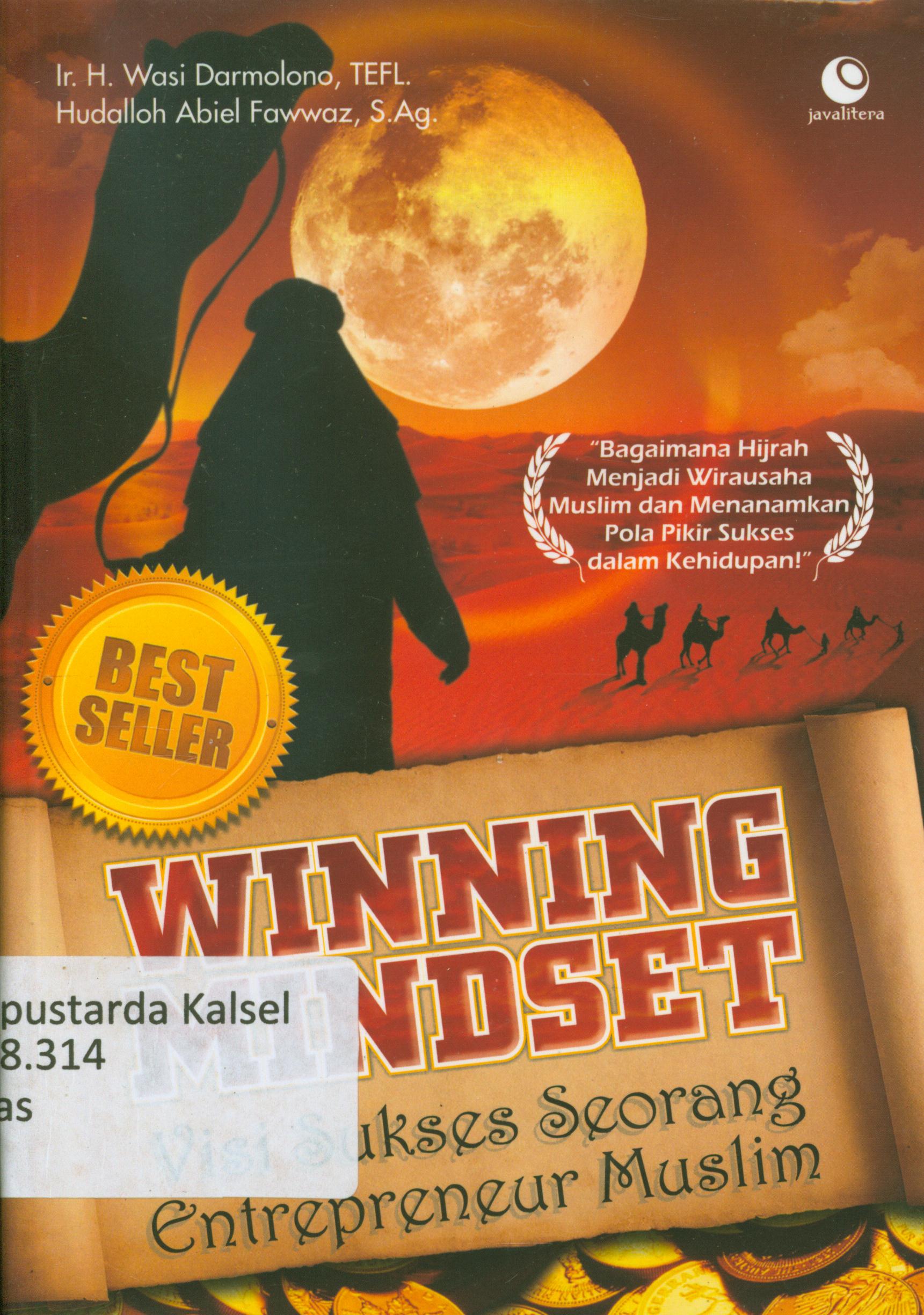 Cover Winning mindset : Visi sukses seorang entrepreneur muslim / H. Wasi Darmolono, Herdalloh Abiel Fawzie ; penyunting, Chrisna Farmadiani