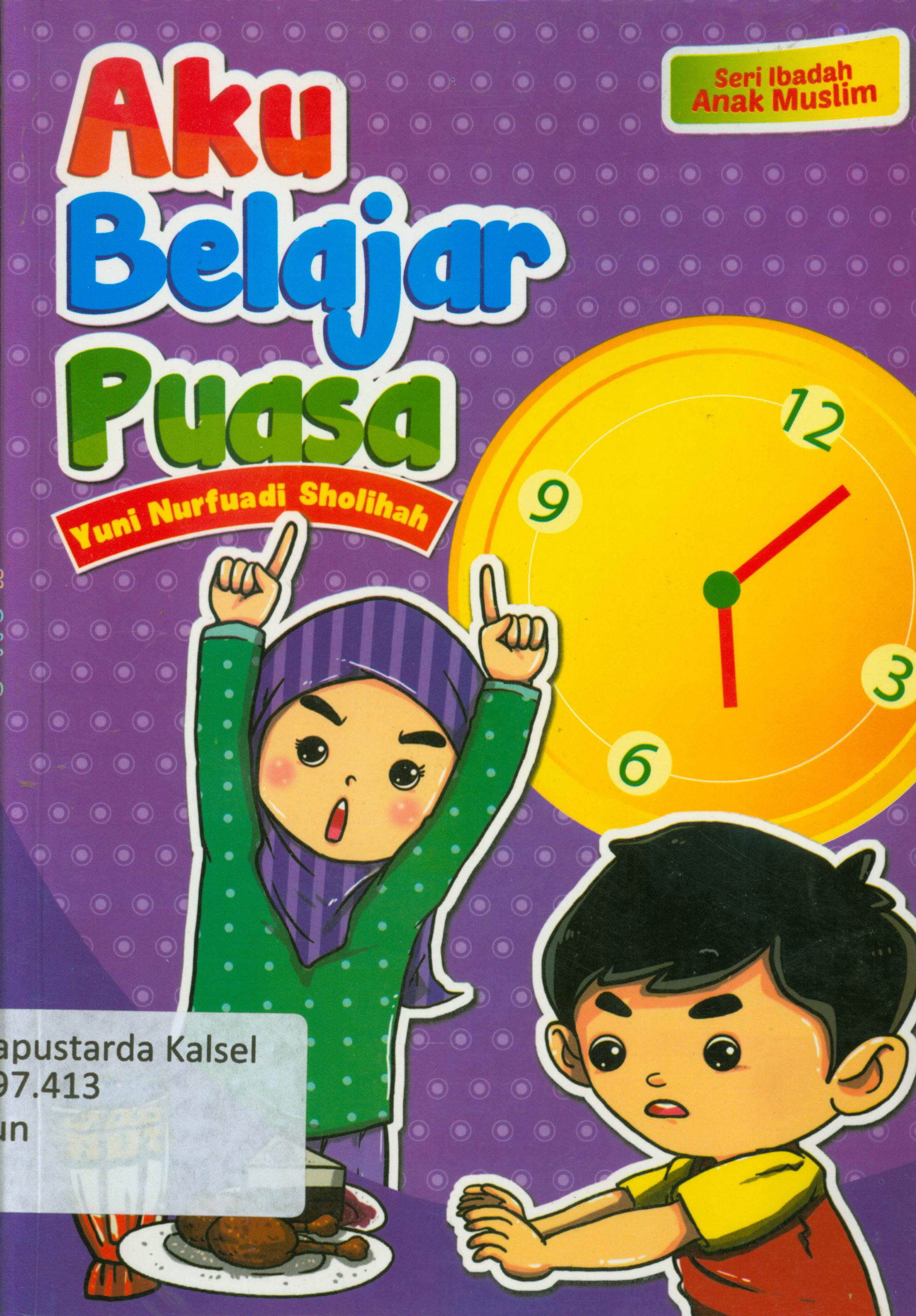 Cover Aku belajar puasa / Yuni Nurfuadi Sholihah ; editor, D. Liana