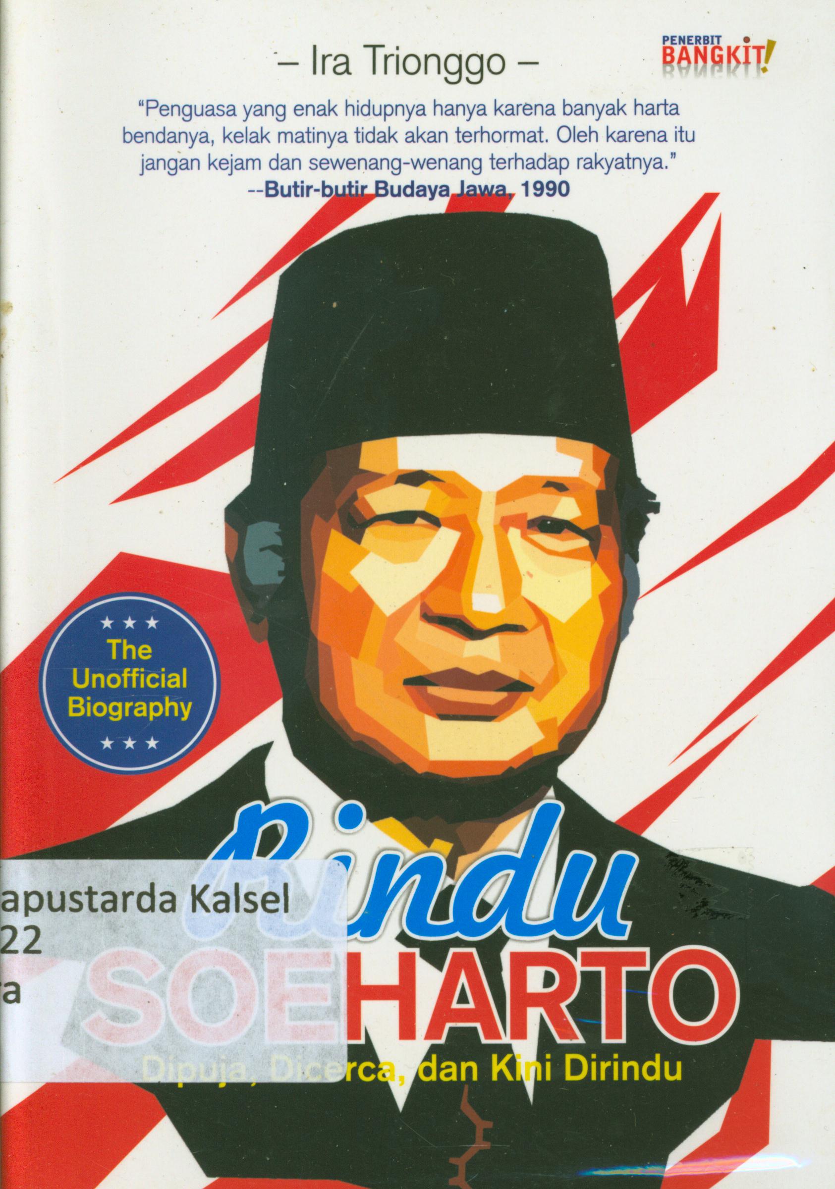 Cover Rindu Soeharto : Dipuja dicerca dan kini dirindu / Ira Trionggo.