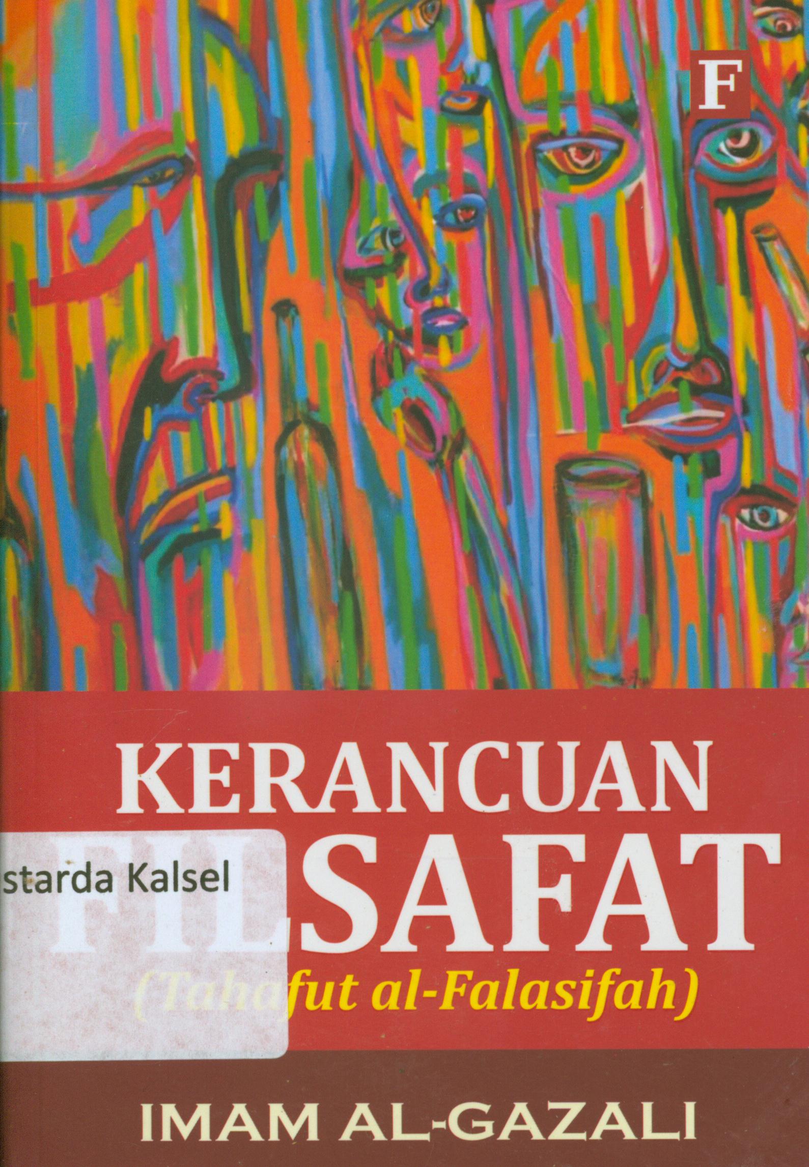 Cover Kerancuan filsafat (Tahafut al-Falasifah) / Imam Al-Gazali ; penerjemah, Abdul Maimun, penyunting, Abdul Kholiq