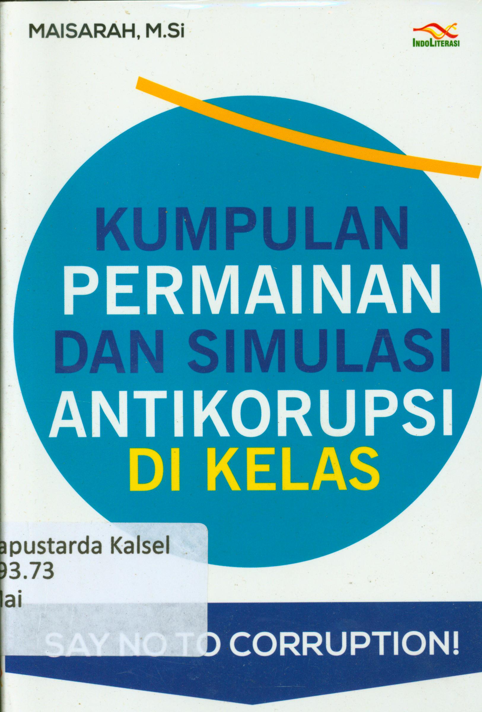 Cover Kumpulan permainan dan simulasi antikorupsi di kelas / Maisarah.