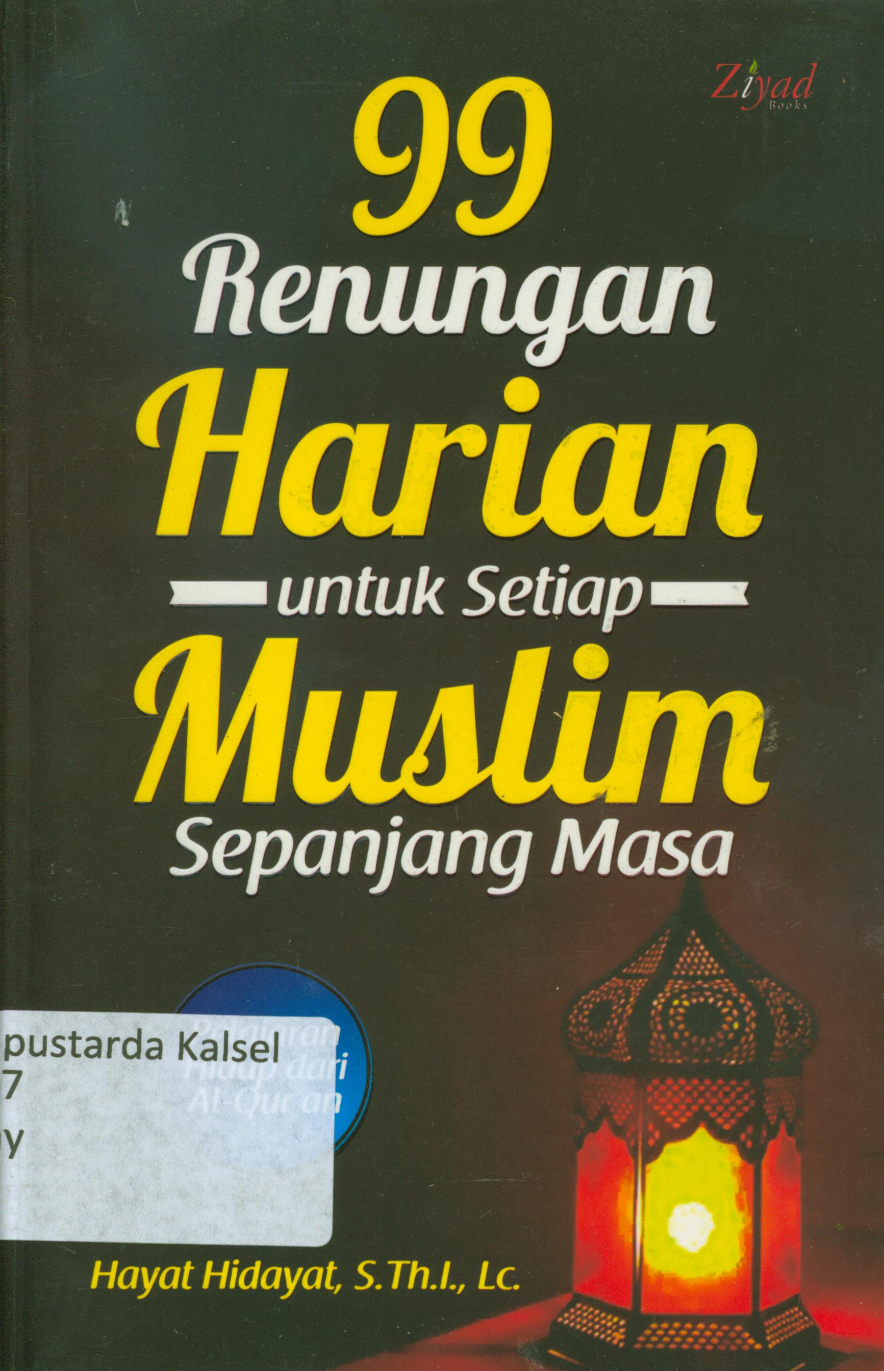 Cover 99 renungan harian untuk setiap muslim sepanjang masa / Hayat Hidayat ; penyunting, Endang R