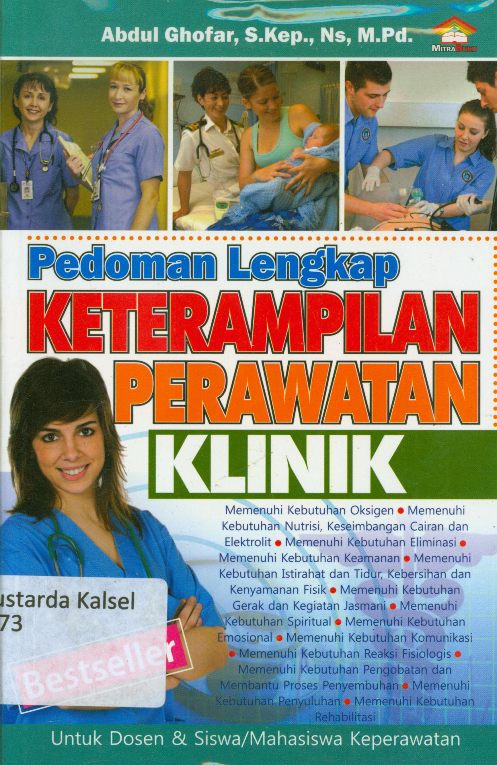 Cover Pedoman lengkap keterampilan perawatan klinik :  Untuk dosen dan siswa/mahasiswa keperawatan / Abdul Ghofar
