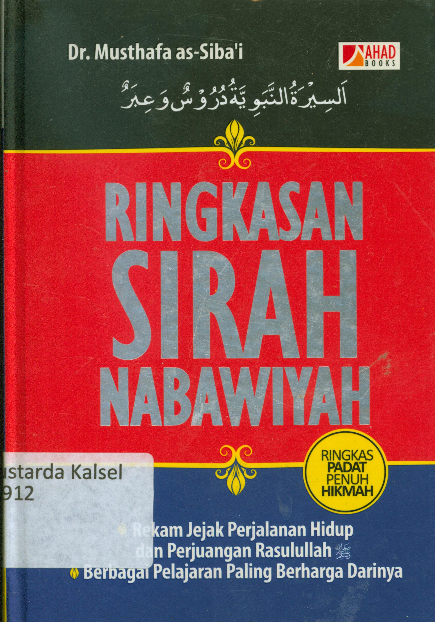 Cover Ringkasan sirah Nabawiyah : Rekam jejak perjalanan hidup dan perjuangan Rasulullah, berbagai pelajaran paling berharga darinya / Musthafa as-Siba'i ; penerjemah, Budiman Mustofa, Muhammad Suhadi ; penyunting, Syaiful Mujahidin H