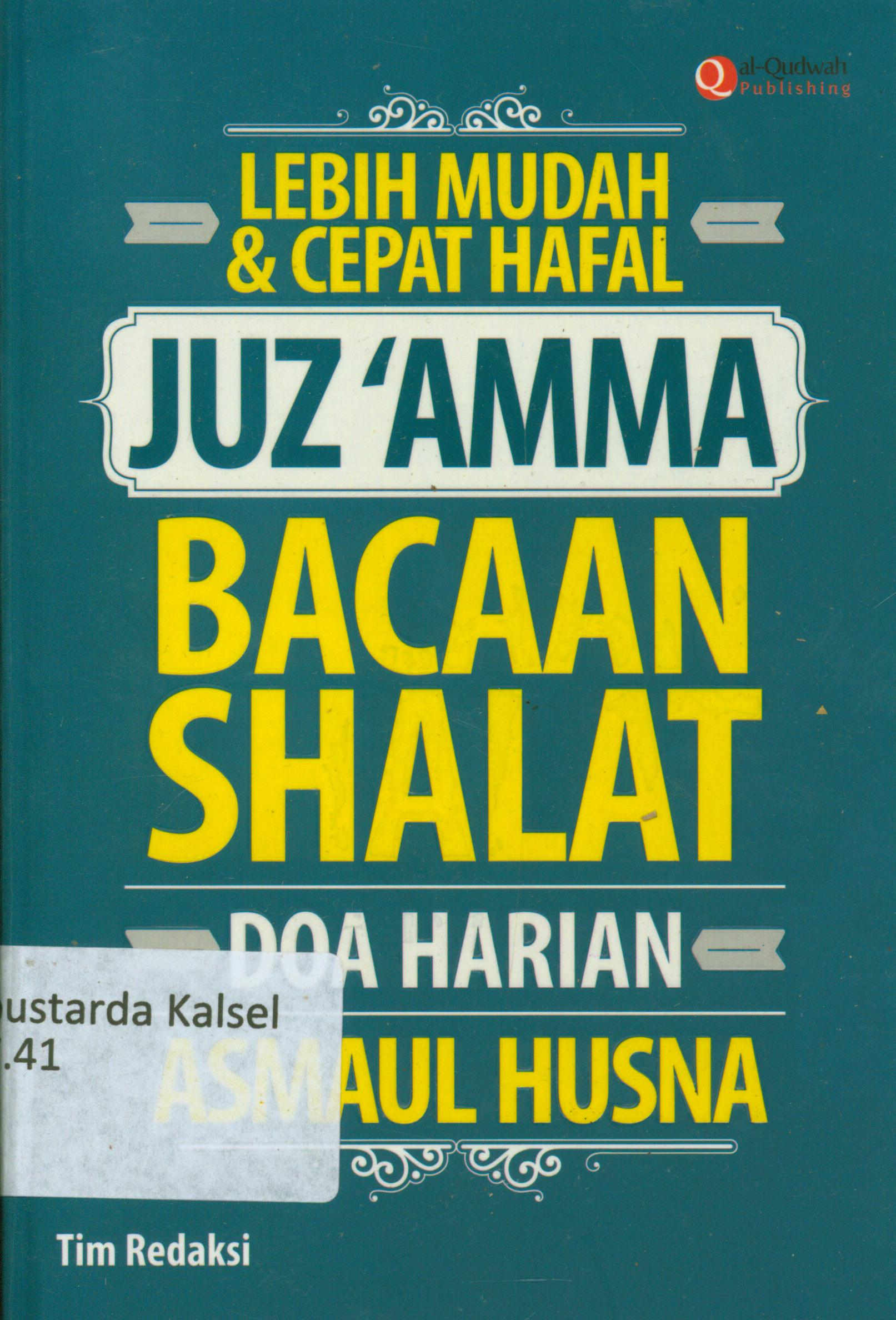 Cover Lebih mudah dan cepat hafal juz 'Amma bacaan shalat : Doa harian asmaul husna / Tim Redaksi ; penyunting, Syaiful Mujahidin H, Erlina Zacki Z, Endang RM.