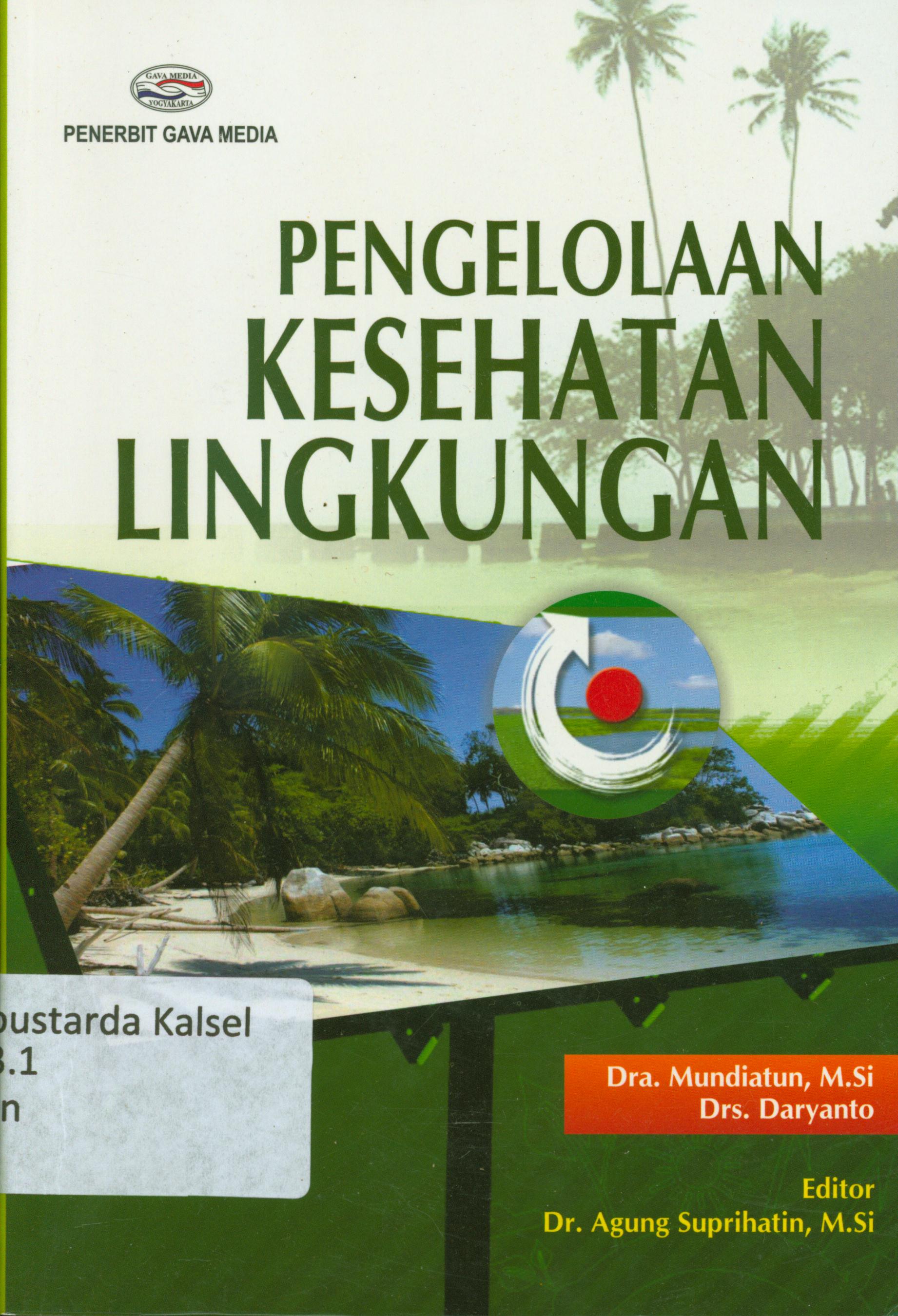 Cover Pengelolaan kesehatan lingkungan / Mundiatun, Daryanto ; editor, Agung Suprihatin.