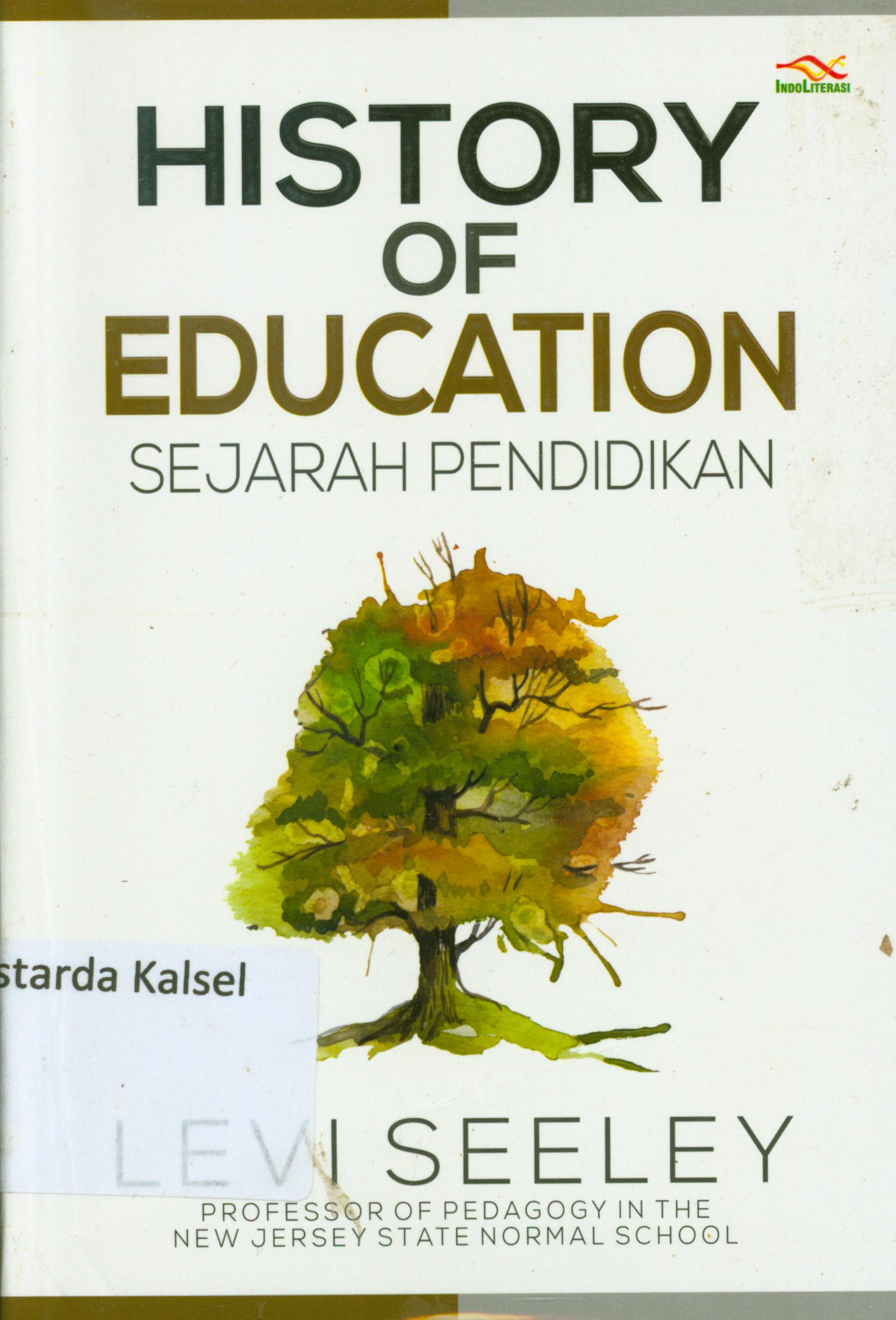 Cover History of education : Sejarah pendidikan / Levi Seeley ; penerjemah, Sutrisno ; penyunting, Nur Iswarso.
