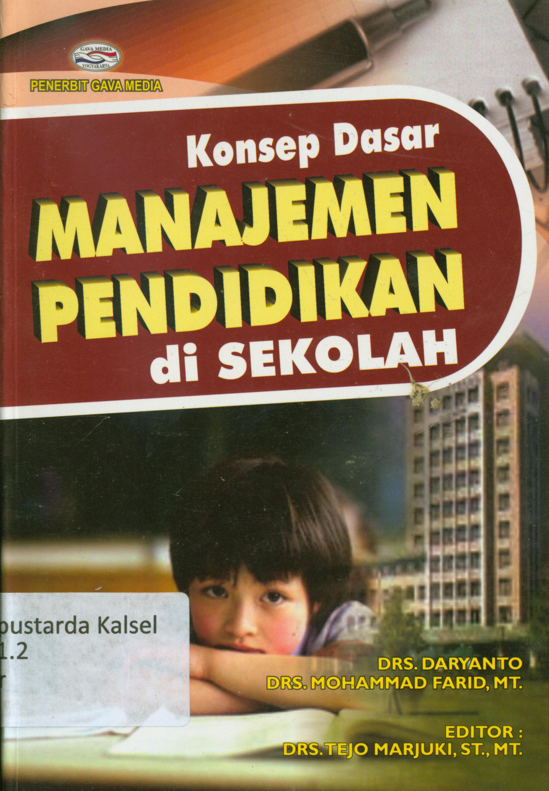 Cover Konsep dasar manajemen pendidikan di sekolah / Daryanto , Mohammad Farid ; editor, Tejo Marjuki