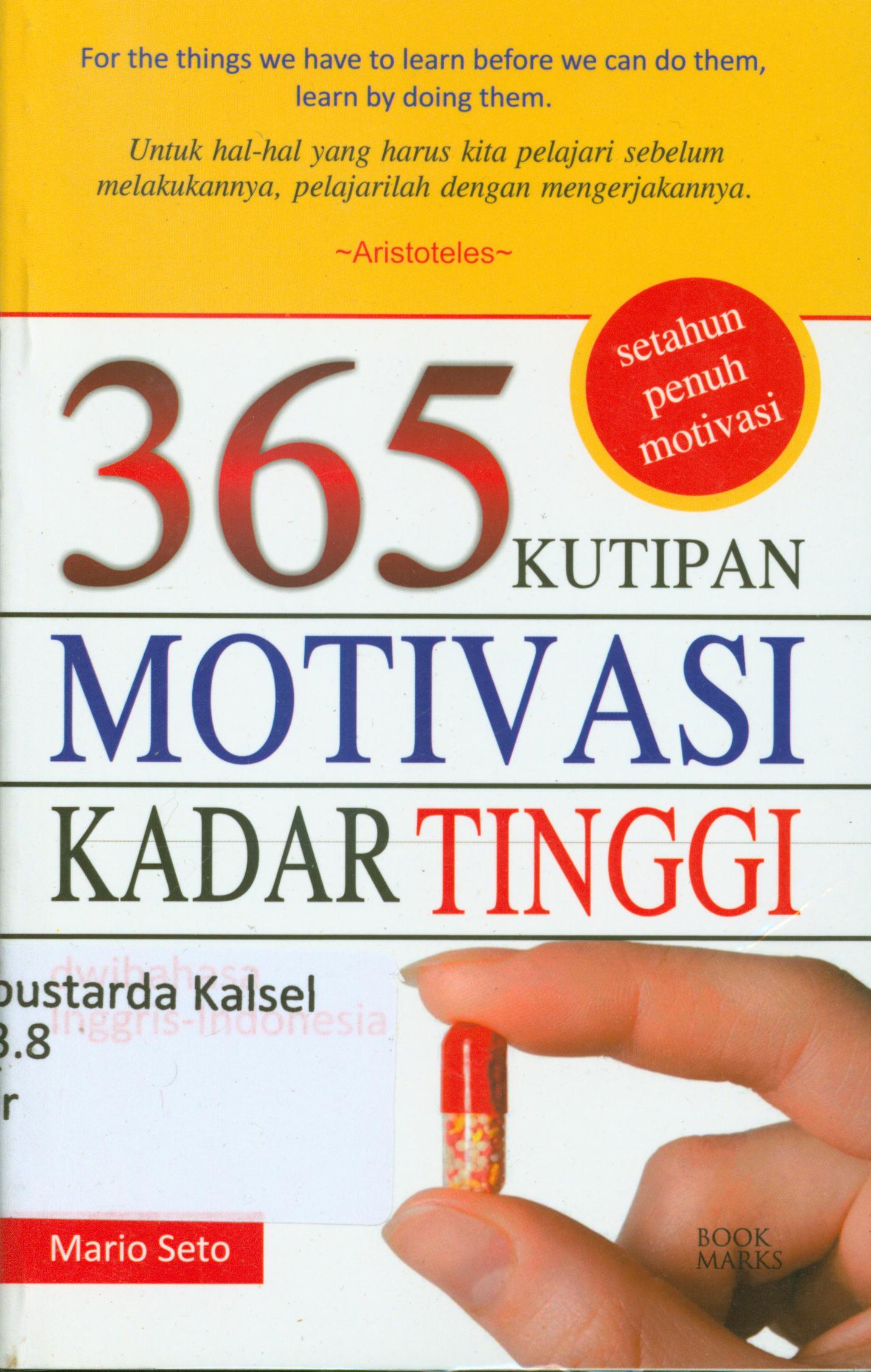 Cover 365 kutipan motivasi kadar tinggi :  Dwibahasa Inggris-Indonesia / Marjo Seto