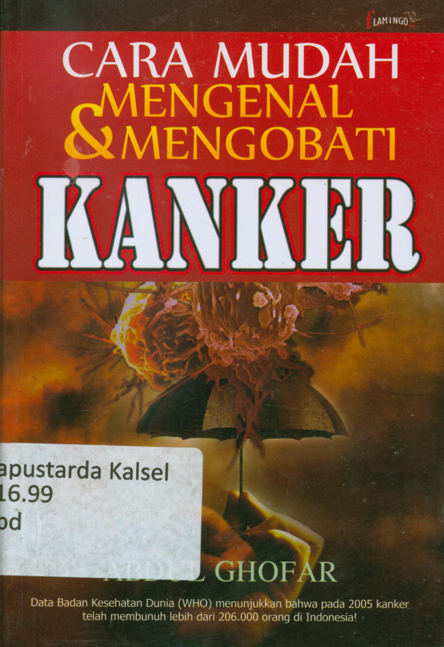 Cover Cara mudah mengenal dan mengobati kanker / Abdul Ghofar ; penyunting, Ina.