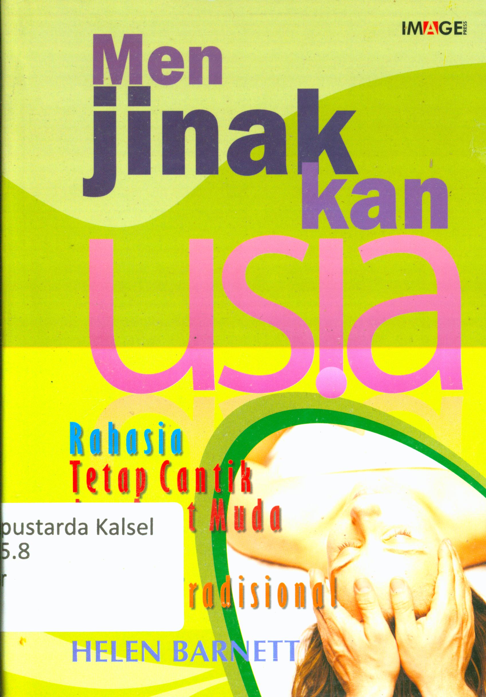 Cover Menjinakkan usia : Rahasia tetap cantik dan awet muda dengan terapi tradisional / Helen Barnet ; penerjemah, Ira Puspitorini.