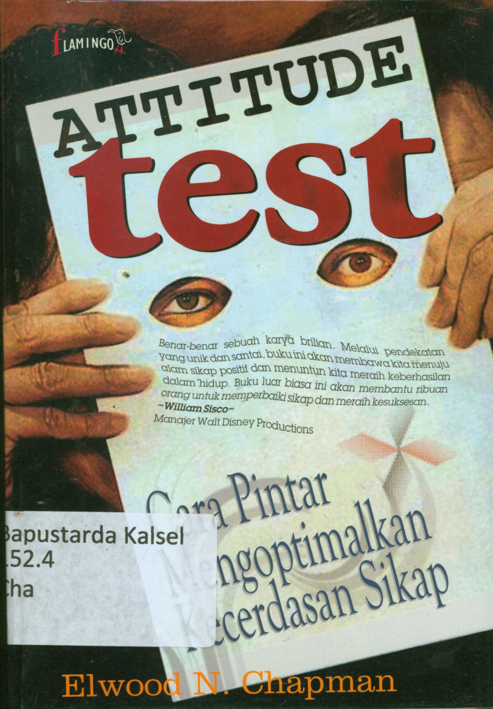 Cover Attitude test :  Cara pintar mengoptimalkan kecerdasan sikap / Edwood N. Chapman ; penerjemah, A.Asnawi.