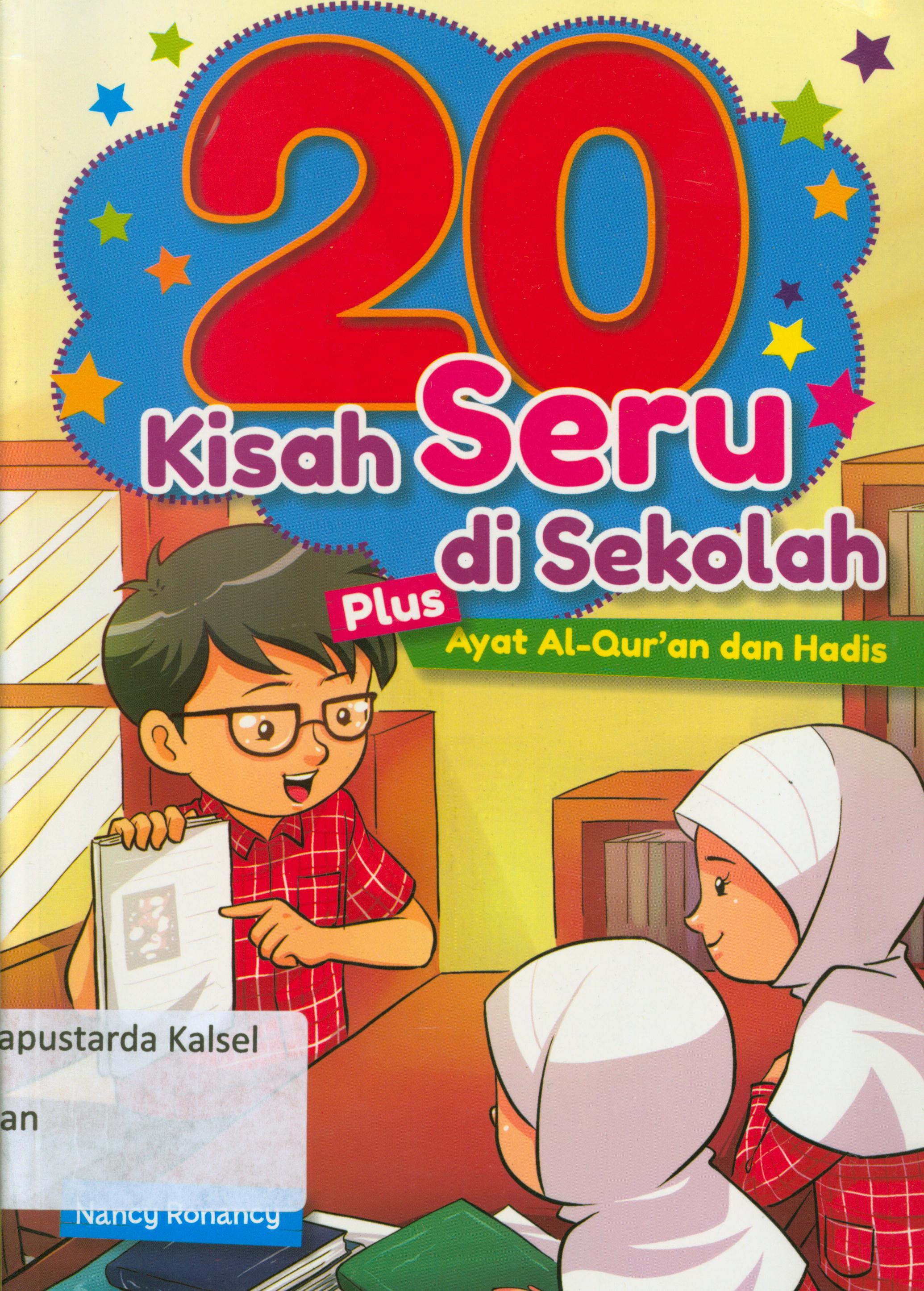 Cover 20 kisah seru di sekolah plus ayat Al-Qur'an dan Hadis / Nancy Ronancy ; editor, Hariyadi