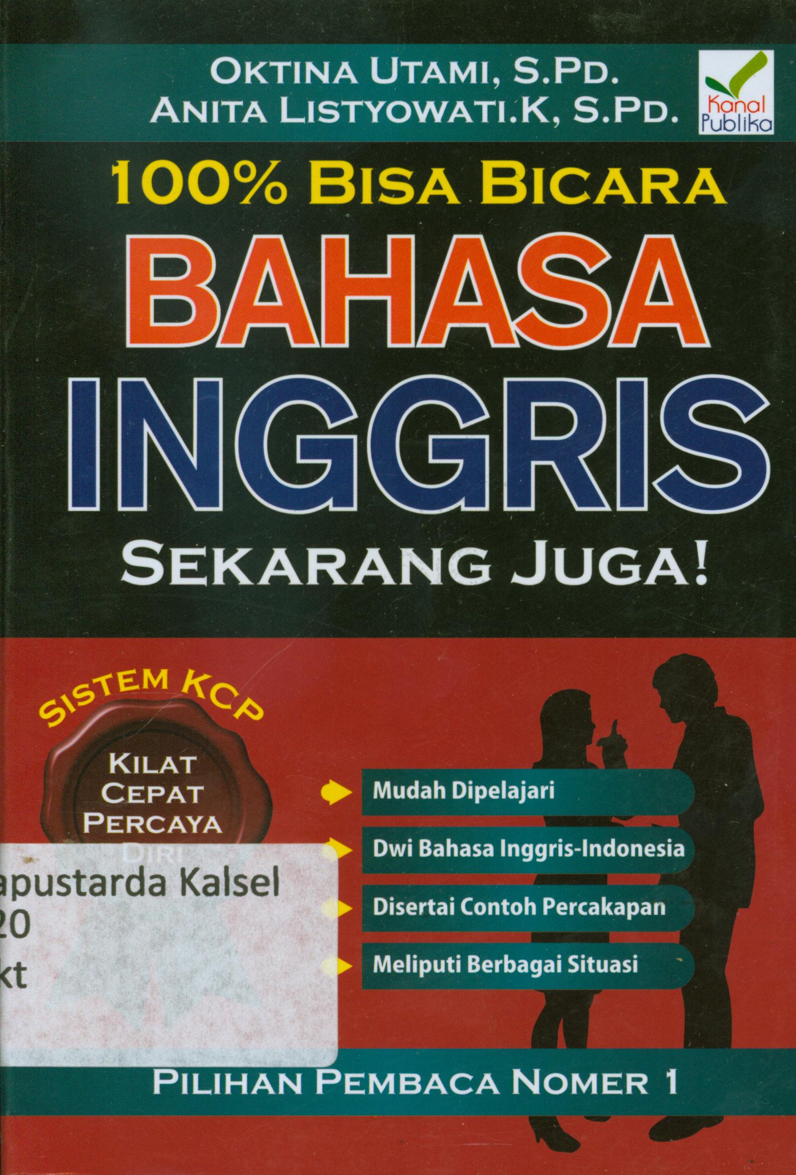 Cover 100 % bisa bicara bahasa inggris sekarang juga ! / Oktina Utami, Anita Listyowati ; penyunting, Daru Wijayanti