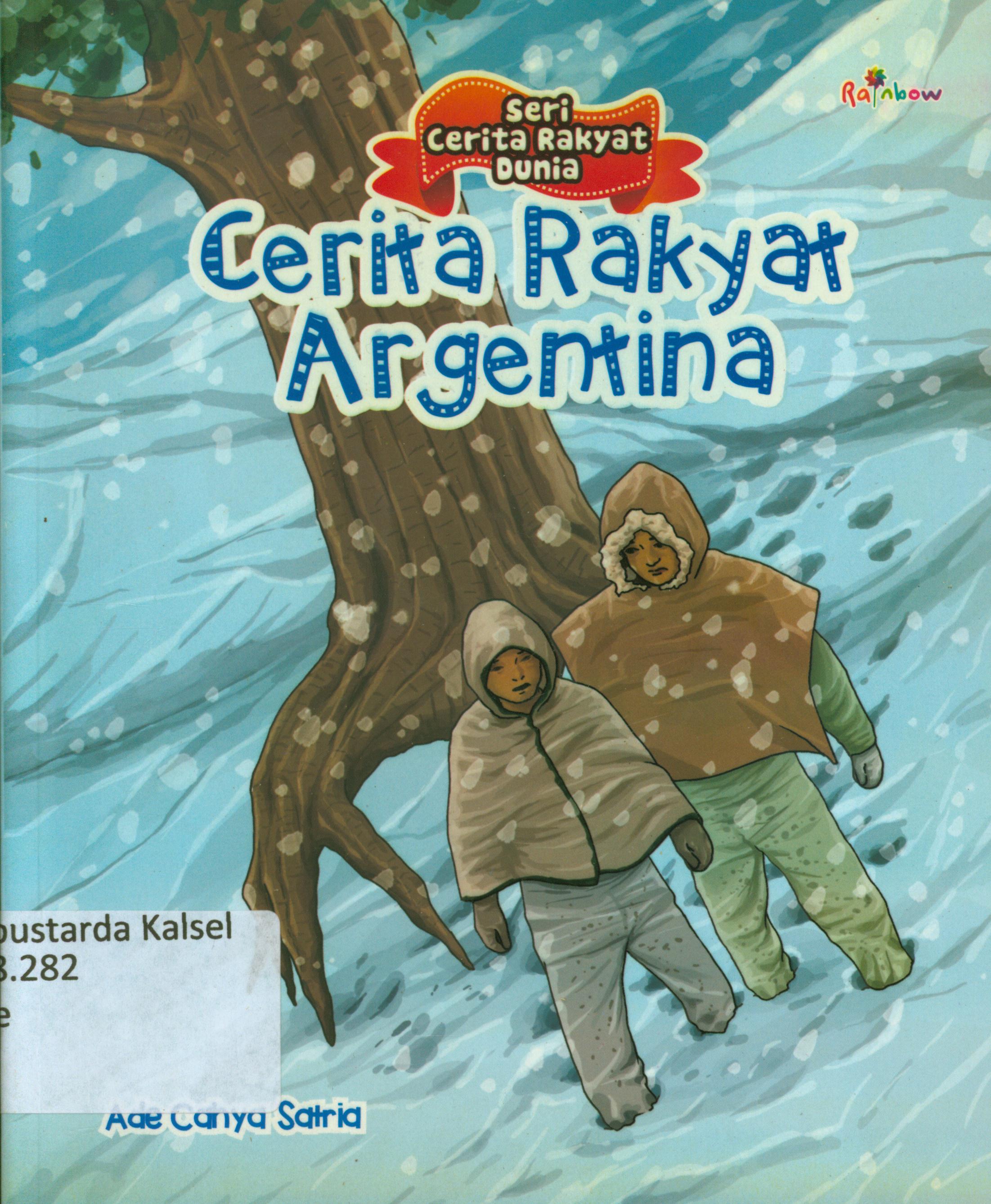 Cover Cerita Rakyat Argentina / Ade Cahya Satria ; editor, Yasintha Vita Wahyuningsih